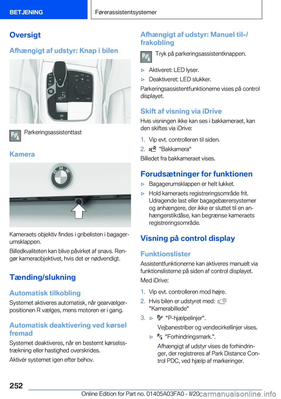 BMW 3 SERIES 2020  InstruktionsbØger (in Danish) �O�v�e�r�s�i�g�t
�A�f�h�æ�n�g�i�g�t��a�f��u�d�s�t�y�r�:��K�n�a�p��i��b�i�l�e�n
�P�a�r�k�e�r�i�n�g�s�a�s�s�i�s�t�e�n�t�t�a�s�t
�K�a�m�e�r�a
�K�a�m�e�r�a�e�t�s��o�b�j�e�k�t�i�v��f�i�n�d�e�s��i�