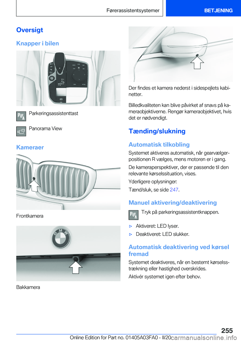 BMW 3 SERIES 2020  InstruktionsbØger (in Danish) �O�v�e�r�s�i�g�t
�K�n�a�p�p�e�r��i��b�i�l�e�n
�P�a�r�k�e�r�i�n�g�s�a�s�s�i�s�t�e�n�t�t�a�s�t
�P�a�n�o�r�a�m�a��V�i�e�w
�K�a�m�e�r�a�e�r
�F�r�o�n�t�k�a�m�e�r�a
�B�a�k�k�a�m�e�r�a
�D�e�r��f�i�n�d�e�