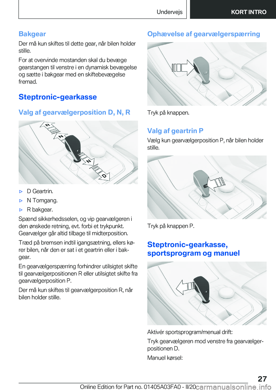 BMW 3 SERIES 2020  InstruktionsbØger (in Danish) �B�a�k�g�e�a�r�D�e�r��m�å��k�u�n��s�k�i�f�t�e�s��t�i�l��d�e�t�t�e��g�e�a�r�,��n�å�r��b�i�l�e�n��h�o�l�d�e�r�s�t�i�l�l�e�.
�F�o�r��a�t��o�v�e�r�v�i�n�d�e��m�o�s�t�a�n�d�e�n��s�k�a�l��d�