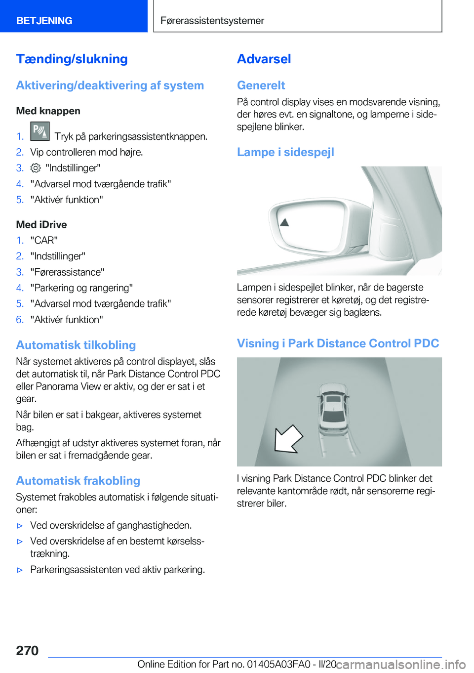 BMW 3 SERIES 2020  InstruktionsbØger (in Danish) �T�æ�n�d�i�n�g�/�s�l�u�k�n�i�n�g
�A�k�t�i�v�e�r�i�n�g�/�d�e�a�k�t�i�v�e�r�i�n�g��a�f��s�y�s�t�e�m
�M�e�d��k�n�a�p�p�e�n�1�.���T�r�y�k��p�å��p�a�r�k�e�r�i�n�g�s�a�s�s�i�s�t�e�n�t�k�n�a�p�p�e�n