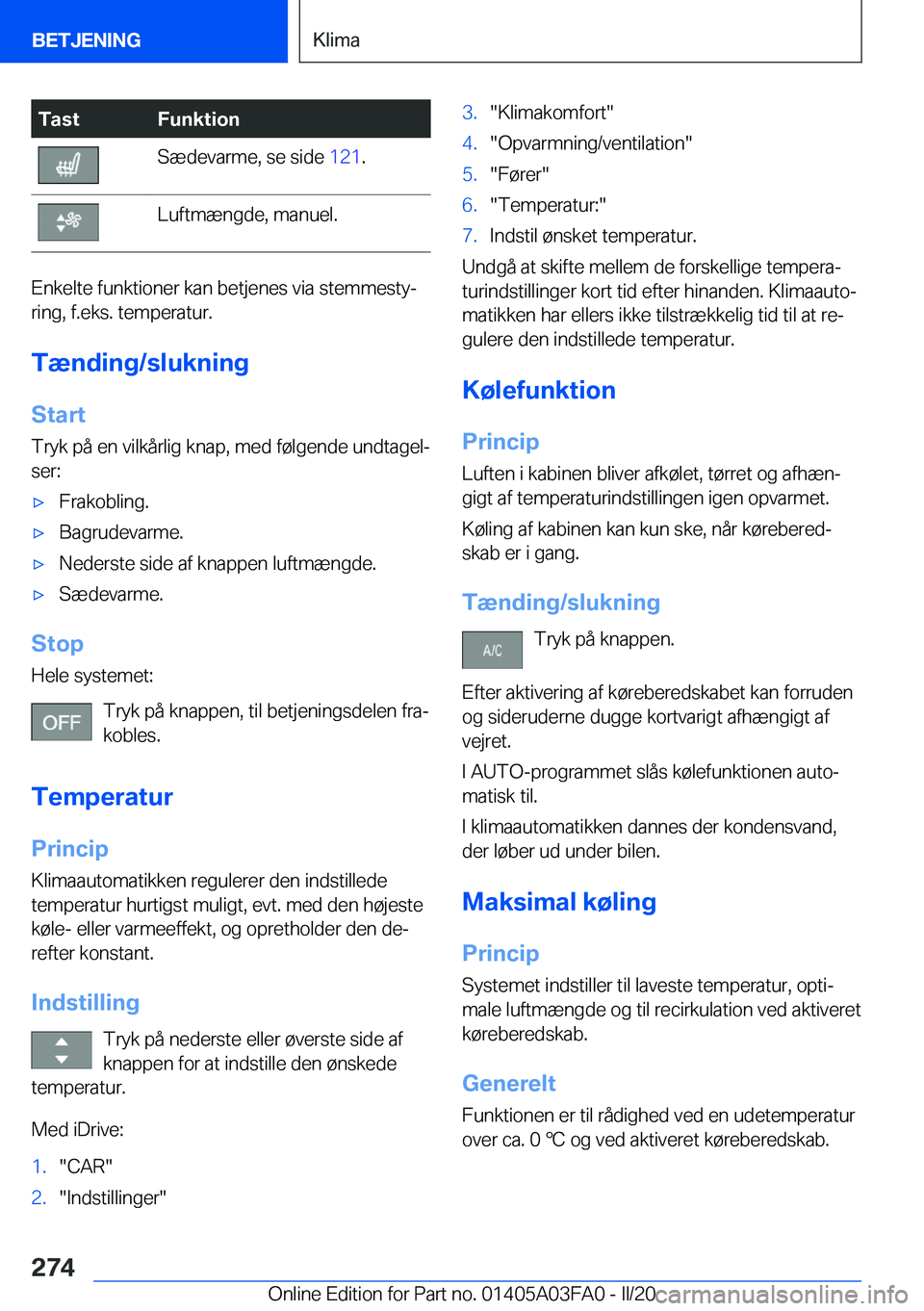 BMW 3 SERIES 2020  InstruktionsbØger (in Danish) �T�a�s�t�F�u�n�k�t�i�o�n�S�æ�d�e�v�a�r�m�e�,��s�e��s�i�d�e��1�2�1�.�L�u�f�t�m�æ�n�g�d�e�,��m�a�n�u�e�l�.
�E�n�k�e�l�t�e��f�u�n�k�t�i�o�n�e�r��k�a�n��b�e�t�j�e�n�e�s��v�i�a��s�t�e�m�m�e�s�t�