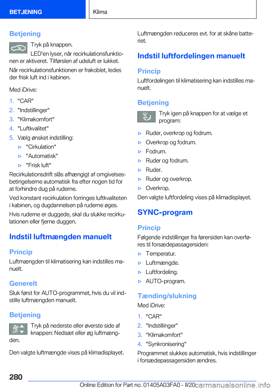 BMW 3 SERIES 2020  InstruktionsbØger (in Danish) �B�e�t�j�e�n�i�n�g�T�r�y�k��p�å��k�n�a�p�p�e�n�.
�L�E�D�'�e�n��l�y�s�e�r�,��n�å�r��r�e�c�i�r�k�u�l�a�t�i�o�n�s�f�u�n�k�t�i�oj
�n�e�n��e�r��a�k�t�i�v�e�r�e�t�.��T�i�l�f�