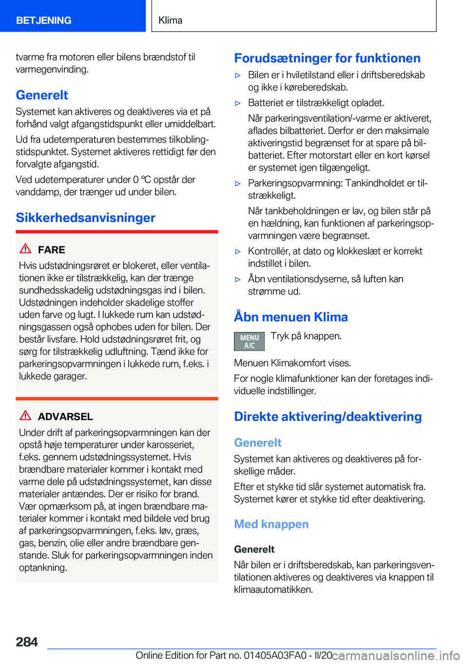 BMW 3 SERIES 2020  InstruktionsbØger (in Danish) �t�v�a�r�m�e��f�r�a��m�o�t�o�r�e�n��e�l�l�e�r��b�i�l�e�n�s��b�r�æ�n�d�s�t�o�f��t�i�l�v�a�r�m�e�g�e�n�v�i�n�d�i�n�g�.
�G�e�n�e�r�e�l�t �S�y�s�t�e�m�e�t��k�a�n��a�k�t�i�v�e�r�e�s��o�g��d�e�a�