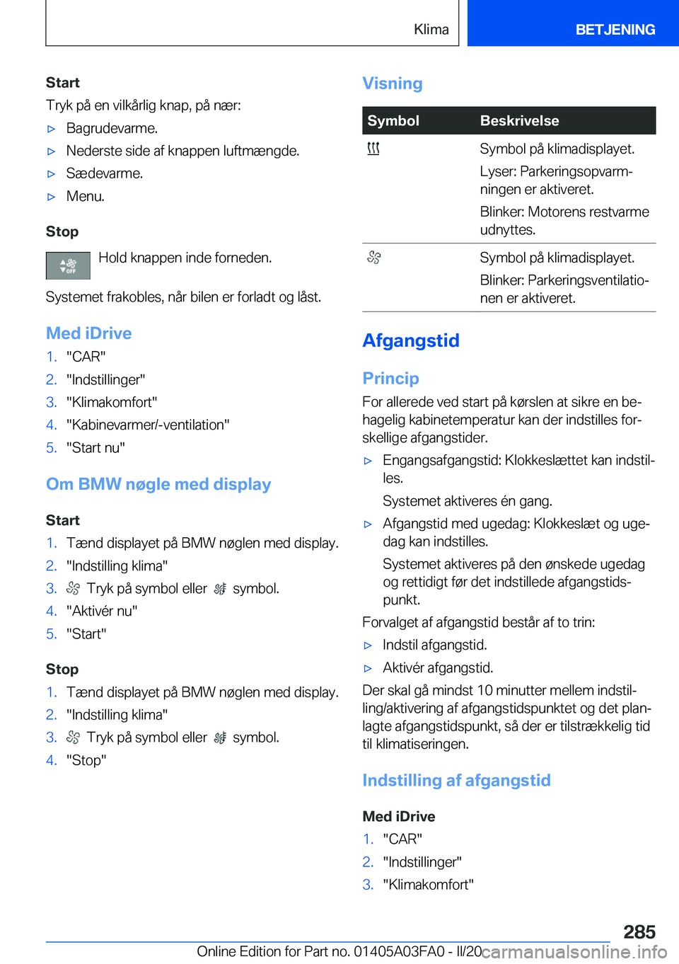 BMW 3 SERIES 2020  InstruktionsbØger (in Danish) �S�t�a�r�t
�T�r�y�k��p�å��e�n��v�i�l�k�å�r�l�i�g��k�n�a�p�,��p�å��n�æ�r�:'x�B�a�g�r�u�d�e�v�a�r�m�e�.'x�N�e�d�e�r�s�t�e��s�i�d�e��a�f��k�n�a�p�p�e�n��l�u�f�t�m�æ�n�g�d�e�.'x