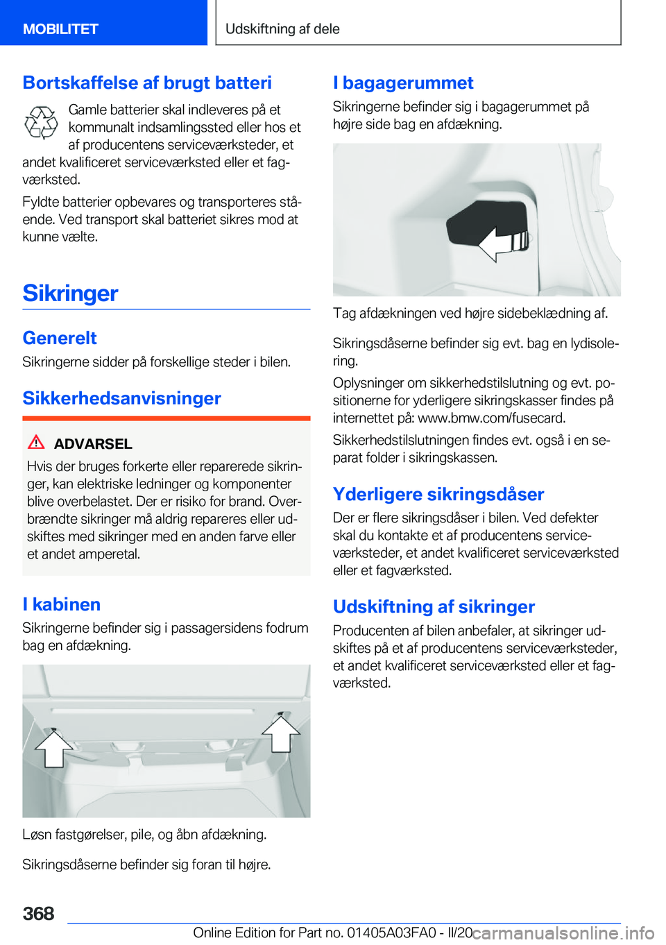 BMW 3 SERIES 2020  InstruktionsbØger (in Danish) �B�o�r�t�s�k�a�f�f�e�l�s�e��a�f��b�r�u�g�t��b�a�t�t�e�r�i�G�a�m�l�e��b�a�t�t�e�r�i�e�r��s�k�a�l��i�n�d�l�e�v�e�r�e�s��p�å��e�t�k�o�m�m�u�n�a�l�t��i�n�d�s�a�m�l�i�n�g�s�s�t�e�d��e�l�l�e�r��