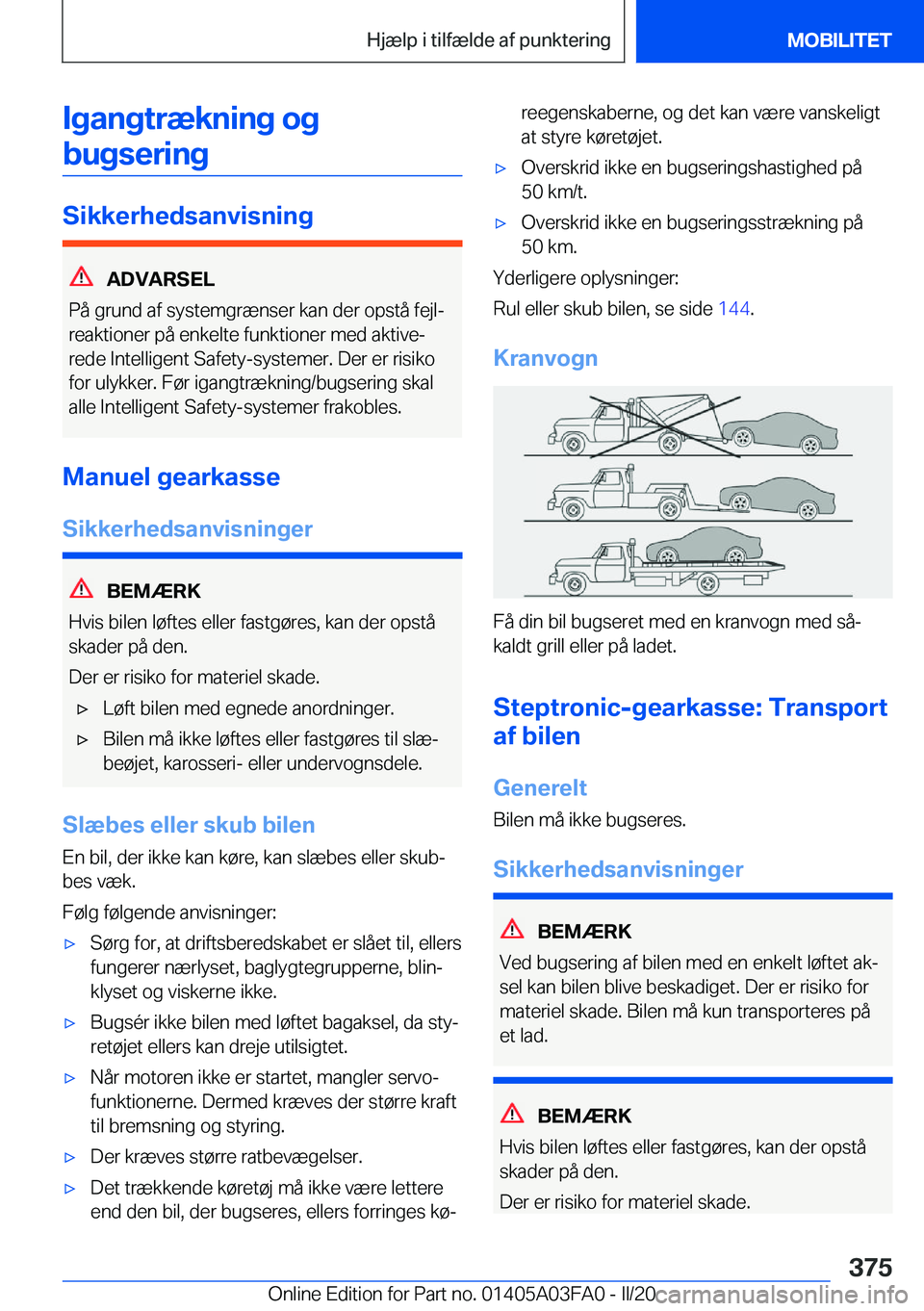 BMW 3 SERIES 2020  InstruktionsbØger (in Danish) �I�g�a�n�g�t�r�æ�k�n�i�n�g��o�g�b�u�g�s�e�r�i�n�g
�S�i�k�k�e�r�h�e�d�s�a�n�v�i�s�n�i�n�g
�A�D�V�A�R�S�E�L
�P�å��g�r�u�n�d��a�f��s�y�s�t�e�m�g�r�æ�n�s�e�r��k�a�n��d�e�r��o�p�s�t�å��f�e�j�l
