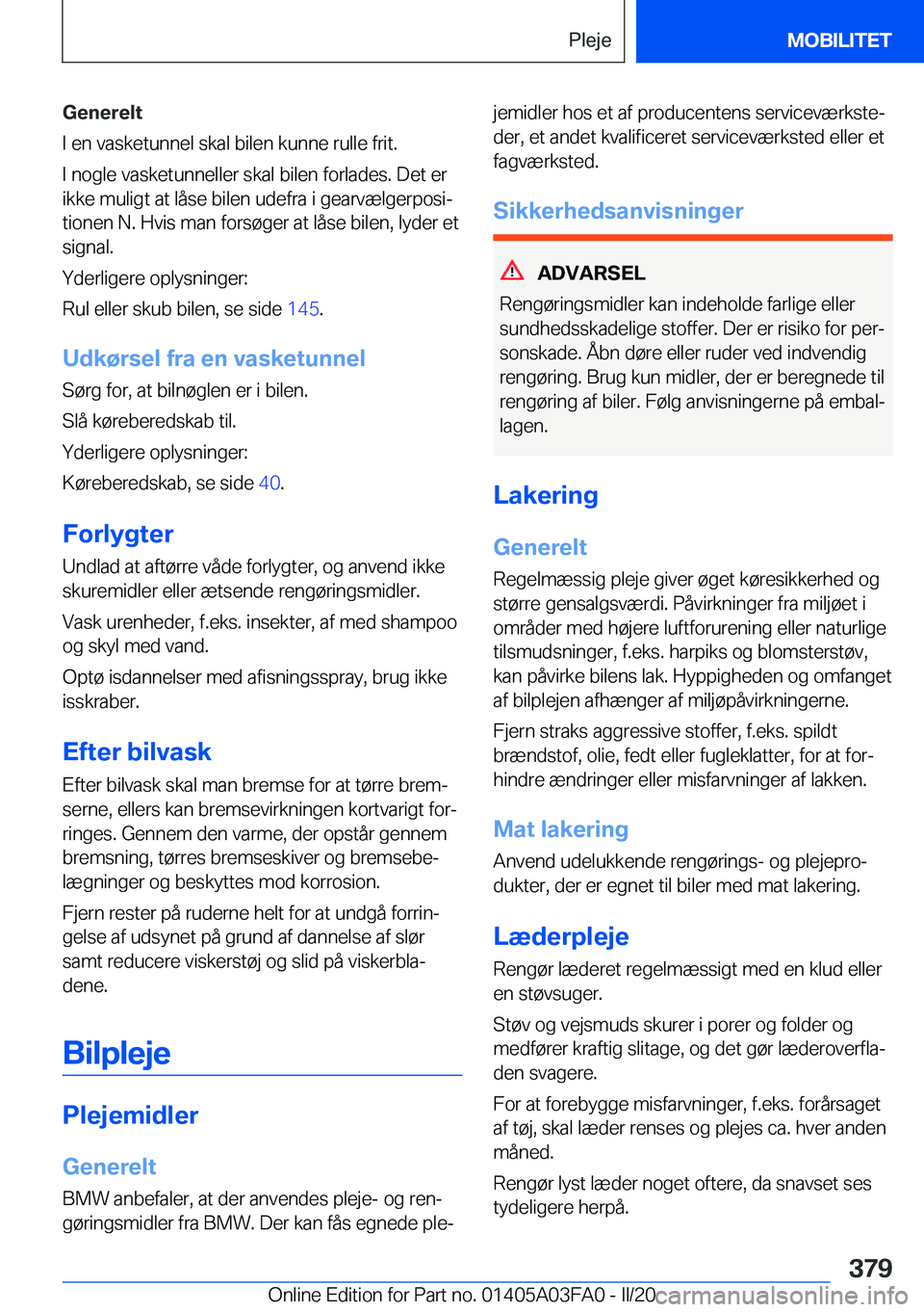 BMW 3 SERIES 2020  InstruktionsbØger (in Danish) �G�e�n�e�r�e�l�t
�I��e�n��v�a�s�k�e�t�u�n�n�e�l��s�k�a�l��b�i�l�e�n��k�u�n�n�e��r�u�l�l�e��f�r�i�t�.
�I��n�o�g�l�e��v�a�s�k�e�t�u�n�n�e�l�l�e�r��s�k�a�l��b�i�l�e�n��f�o�r�l�a�d�e�s�.��D�e
