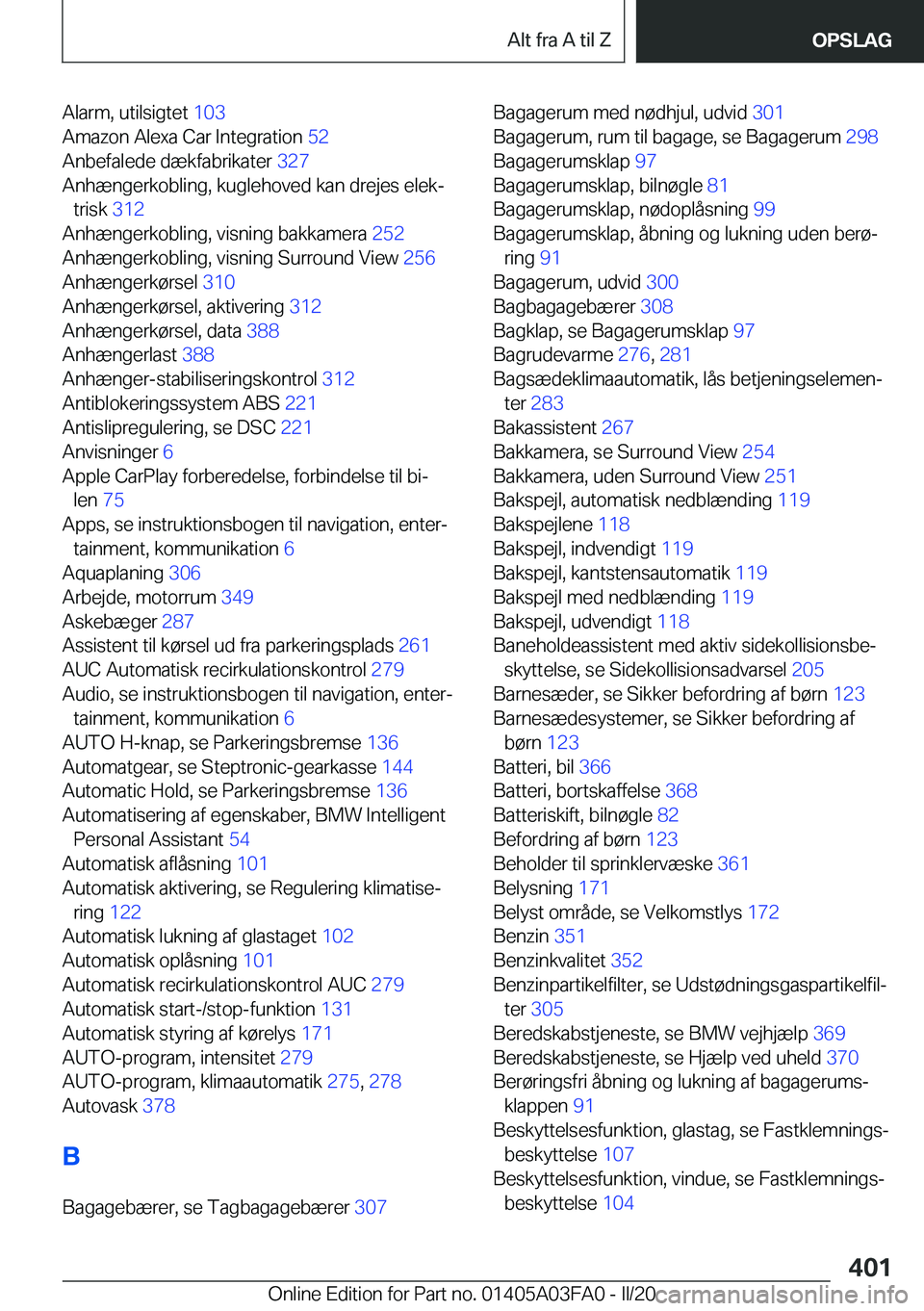 BMW 3 SERIES 2020  InstruktionsbØger (in Danish) �A�l�a�r�m�,��u�t�i�l�s�i�g�t�e�t��1�0�3�
�A�m�a�z�o�n��A�l�e�x�a��C�a�r��I�n�t�e�g�r�a�t�i�o�n� �5�2�
�A�n�b�e�f�a�l�e�d�e��d�æ�k�f�a�b�r�i�k�a�t�e�r� �3�2�7�
�A�n�h�æ�n�g�e�r�k�o�b�l�i�