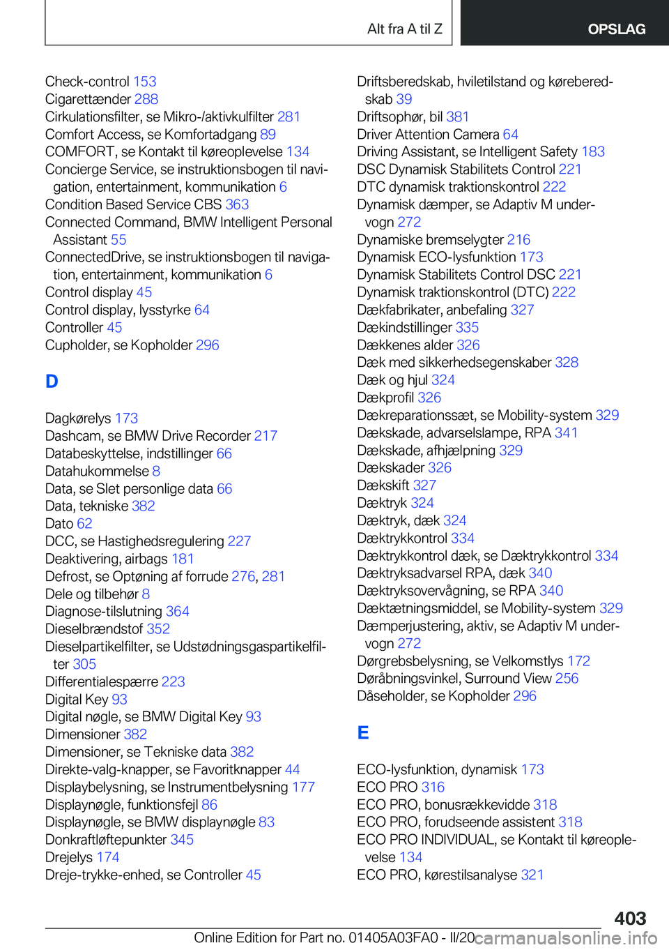 BMW 3 SERIES 2020  InstruktionsbØger (in Danish) �C�h�e�c�k�-�c�o�n�t�r�o�l��1�5�3�
�C�i�g�a�r�e�t�t�æ�n�d�e�r� �2�8�8�
�C�i�r�k�u�l�a�t�i�o�n�s�f�i�l�t�e�r�,��s�e��M�i�k�r�o�-�/�a�k�t�i�v�k�u�l�f�i�l�t�e�r� �2�8�1�
�C�o�m�f�o�r�t��A�c�c�e