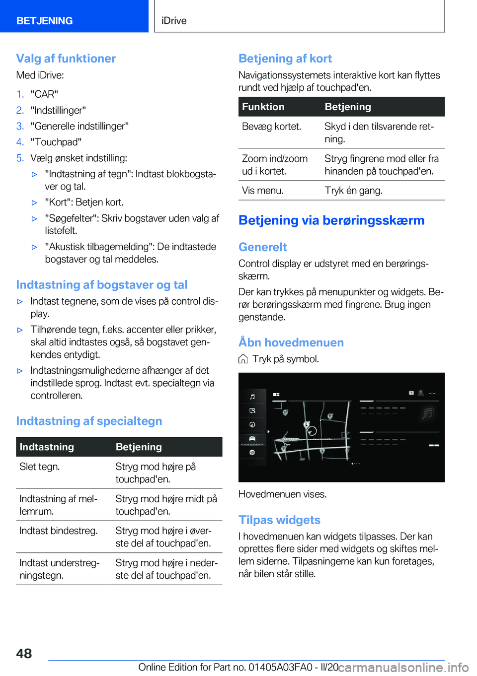 BMW 3 SERIES 2020  InstruktionsbØger (in Danish) �V�a�l�g��a�f��f�u�n�k�t�i�o�n�e�r�M�e�d��i�D�r�i�v�e�:�1�.��C�A�R��2�.��I�n�d�s�t�i�l�l�i�n�g�e�r��3�.��G�e�n�e�r�e�l�l�e��i�n�d�s�t�i�l�l�i�n�g�e�r��4�.��T�o�u�c�h�p�a�d��5�.�V�æ�l�g��