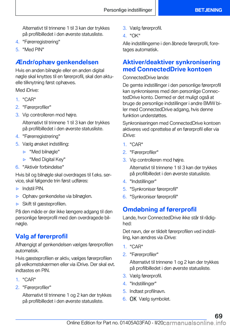 BMW 3 SERIES 2020  InstruktionsbØger (in Danish) �A�l�t�e�r�n�a�t�i�v�t��t�i�l��t�r�i�n�n�e�n�e��1��t�i�l��3��k�a�n��d�e�r��t�r�y�k�k�e�s
�p�å��p�r�o�f�i�l�b�i�l�l�e�d�e�t��i��d�e�n��