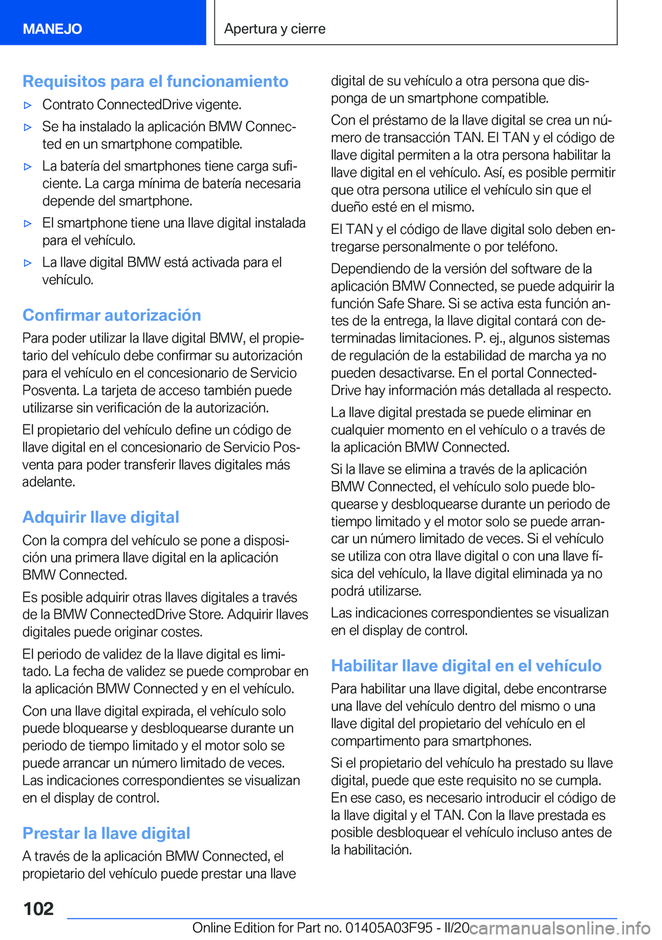 BMW 3 SERIES 2020  Manuales de Empleo (in Spanish) �R�e�q�u�i�s�i�t�o�s��p�a�r�a��e�l��f�u�n�c�i�o�n�a�m�i�e�n�t�o'x�C�o�n�t�r�a�t�o��C�o�n�n�e�c�t�e�d�D�r�i�v�e��v�i�g�e�n�t�e�.'x�S�e��h�a��i�n�s�t�a�l�a�d�o��l�a��a�p�l�i�c�a�c�i�
