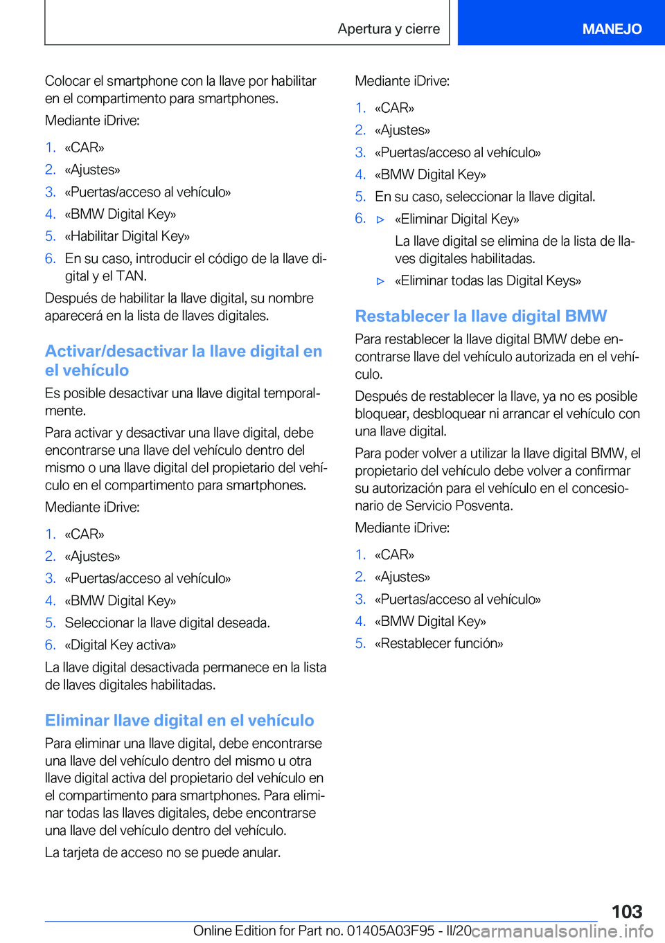 BMW 3 SERIES 2020  Manuales de Empleo (in Spanish) �C�o�l�o�c�a�r��e�l��s�m�a�r�t�p�h�o�n�e��c�o�n��l�a��l�l�a�v�e��p�o�r��h�a�b�i�l�i�t�a�r
�e�n��e�l��c�o�m�p�a�r�t�i�m�e�n�t�o��p�a�r�a��s�m�a�r�t�p�h�o�n�e�s�.
�M�e�d�i�a�n�t�e��i�D�r�i�v