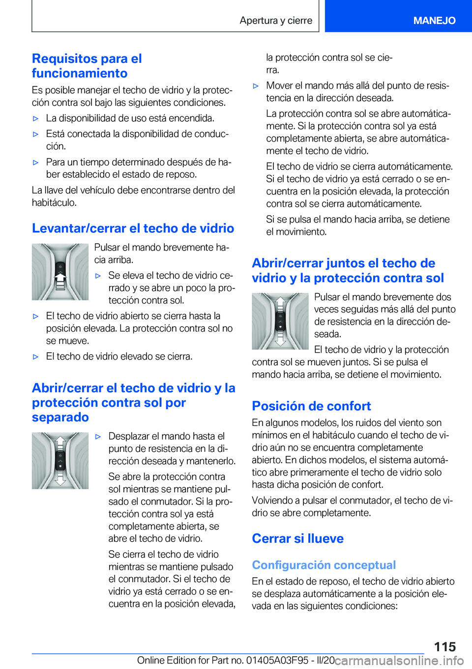 BMW 3 SERIES 2020  Manuales de Empleo (in Spanish) �R�e�q�u�i�s�i�t�o�s��p�a�r�a��e�l
�f�u�n�c�i�o�n�a�m�i�e�n�t�o
�E�s��p�o�s�i�b�l�e��m�a�n�e�j�a�r��e�l��t�e�c�h�o��d�e��v�i�d�r�i�o��y��l�a��p�r�o�t�e�cª
�c�i�
