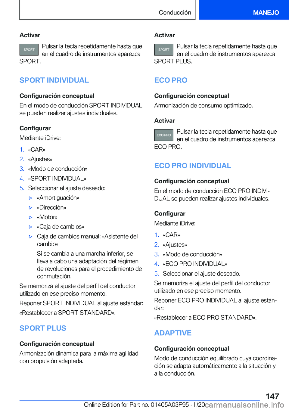BMW 3 SERIES 2020  Manuales de Empleo (in Spanish) �A�c�t�i�v�a�r�P�u�l�s�a�r��l�a��t�e�c�l�a��r�e�p�e�t�i�d�a�m�e�n�t�e��h�a�s�t�a��q�u�e
�e�n��e�l��c�u�a�d�r�o��d�e��i�n�s�t�r�u�m�e�n�t�o�s��a�p�a�r�e�z�c�a
�S�P�O�R�T�.
�S�P�O�R�T��I�N�D�