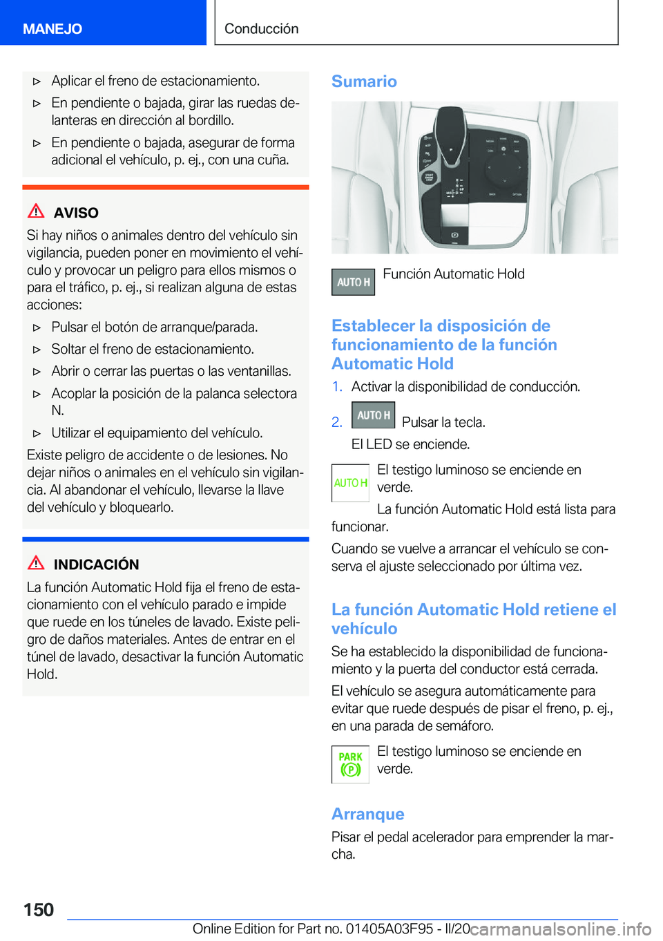 BMW 3 SERIES 2020  Manuales de Empleo (in Spanish) 'x�A�p�l�i�c�a�r��e�l��f�r�e�n�o��d�e��e�s�t�a�c�i�o�n�a�m�i�e�n�t�o�.'x�E�n��p�e�n�d�i�e�n�t�e��o��b�a�j�a�d�a�,��g�i�r�a�r��l�a�s��r�u�e�d�a�s��d�eª�l�a�n�t�e�r�a�s��e�n��d�i�