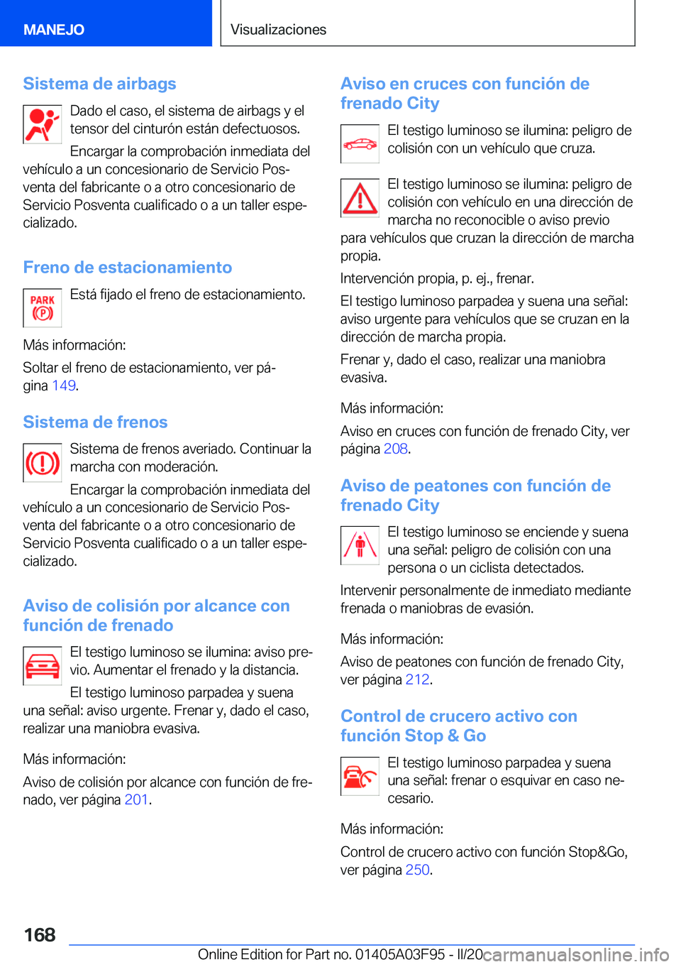 BMW 3 SERIES 2020  Manuales de Empleo (in Spanish) �S�i�s�t�e�m�a��d�e��a�i�r�b�a�g�s�D�a�d�o��e�l��c�a�s�o�,��e�l��s�i�s�t�e�m�a��d�e��a�i�r�b�a�g�s��y��e�l
�t�e�n�s�o�r��d�e�l��c�i�n�t�u�r�