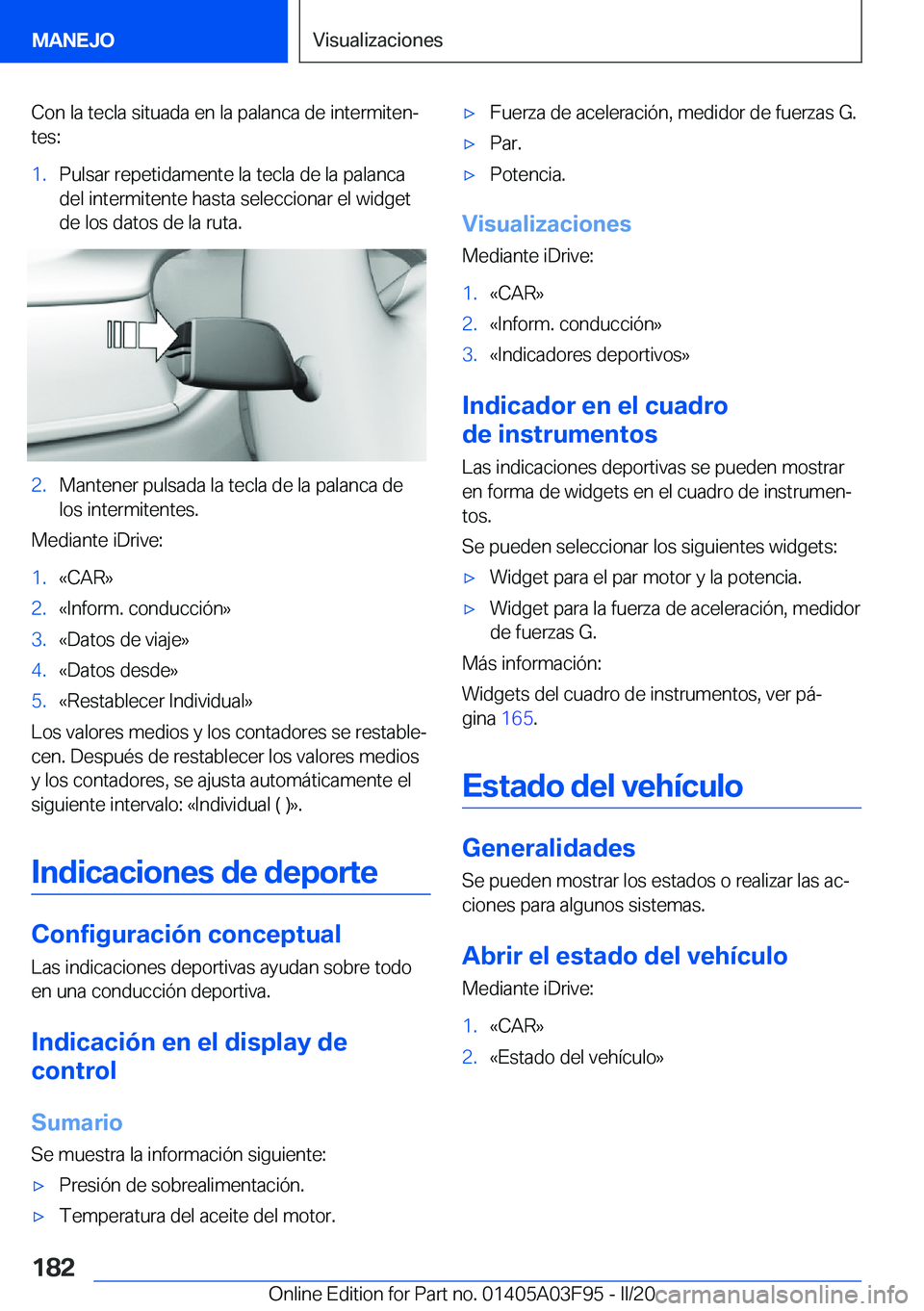 BMW 3 SERIES 2020  Manuales de Empleo (in Spanish) �C�o�n��l�a��t�e�c�l�a��s�i�t�u�a�d�a��e�n��l�a��p�a�l�a�n�c�a��d�e��i�n�t�e�r�m�i�t�e�nª
�t�e�s�:�1�.�P�u�l�s�a�r��r�e�p�e�t�i�d�a�m�e�n�t�e��l�a��t�e�c�l�a��d�e��l�a��p�a�l�a�n�c�a
�
