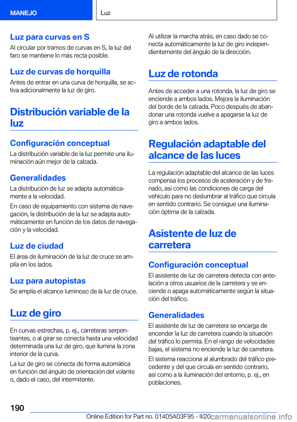 BMW 3 SERIES 2020  Manuales de Empleo (in Spanish) �L�u�z��p�a�r�a��c�u�r�v�a�s��e�n��S�A�l��c�i�r�c�u�l�a�r��p�o�r��t�r�a�m�o�s��d�e��c�u�r�v�a�s��e�n��S�,��l�a��l�u�z��d�e�l
�f�a�r�o��s�e��m�a�n�t�i�e�n�e��l�o��m�