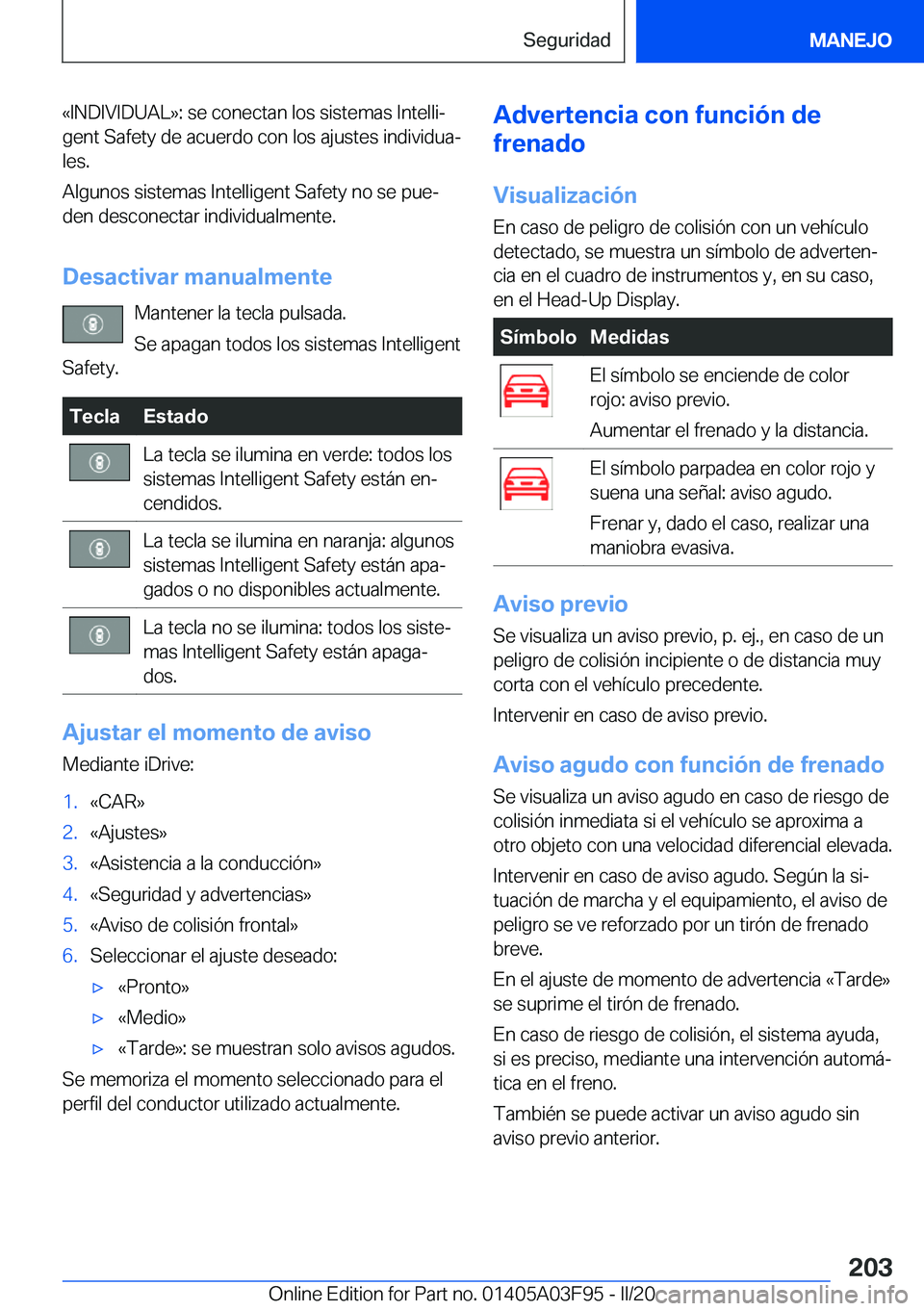 BMW 3 SERIES 2020  Manuales de Empleo (in Spanish) �«�I�N�D�I�V�I�D�U�A�L�{�:��s�e��c�o�n�e�c�t�a�n��l�o�s��s�i�s�t�e�m�a�s��I�n�t�e�l�l�iª
�g�e�n�t��S�a�f�e�t�y��d�e��a�c�u�e�r�d�o��c�o�n��l�o�s��a�j�u�s�t�e�s��i�n�d�i�v�i�d�u�aª
�l�