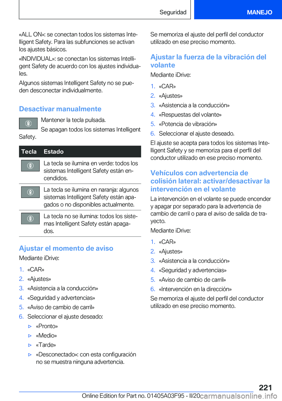 BMW 3 SERIES 2020  Manuales de Empleo (in Spanish) �«�A�L�L��O�N�{�:��s�e��c�o�n�e�c�t�a�n��t�o�d�o�s��l�o�s��s�i�s�t�e�m�a�s��I�n�t�eª
�l�l�i�g�e�n�t��S�a�f�e�t�y�.��P�a�r�a��l�a�s��s�u�b�f�u�n�c�i�o�n�e�s��s�e��a�c�t�i�v�a�n
�l�o�s�