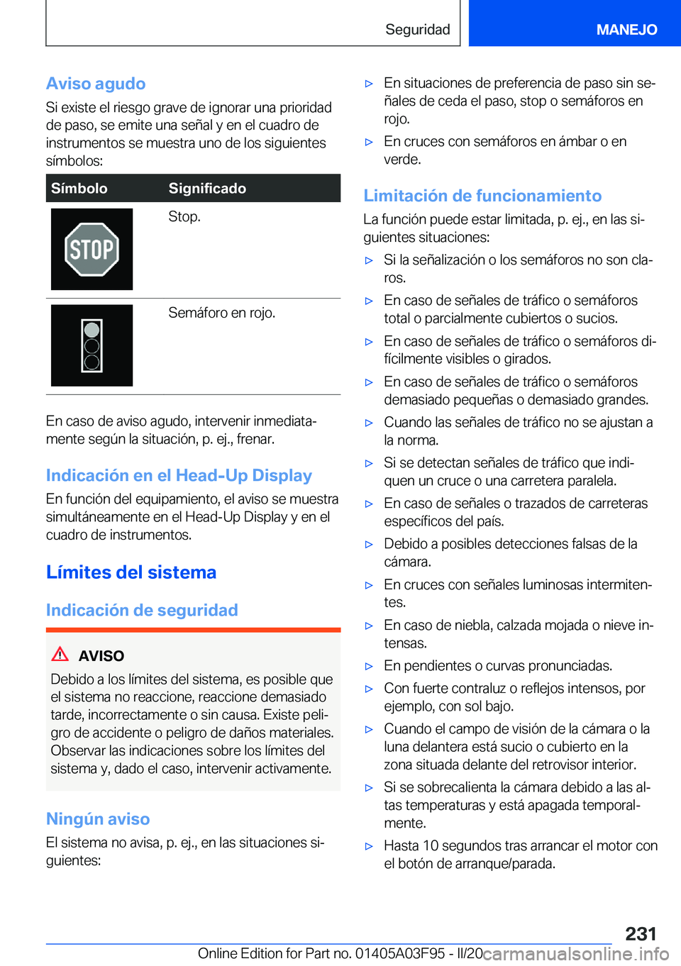 BMW 3 SERIES 2020  Manuales de Empleo (in Spanish) �A�v�i�s�o��a�g�u�d�o�S�i��e�x�i�s�t�e��e�l��r�i�e�s�g�o��g�r�a�v�e��d�e��i�g�n�o�r�a�r��u�n�a��p�r�i�o�r�i�d�a�d
�d�e��p�a�s�o�,��s�e��e�m�i�t�e��u�n�a��s�e�