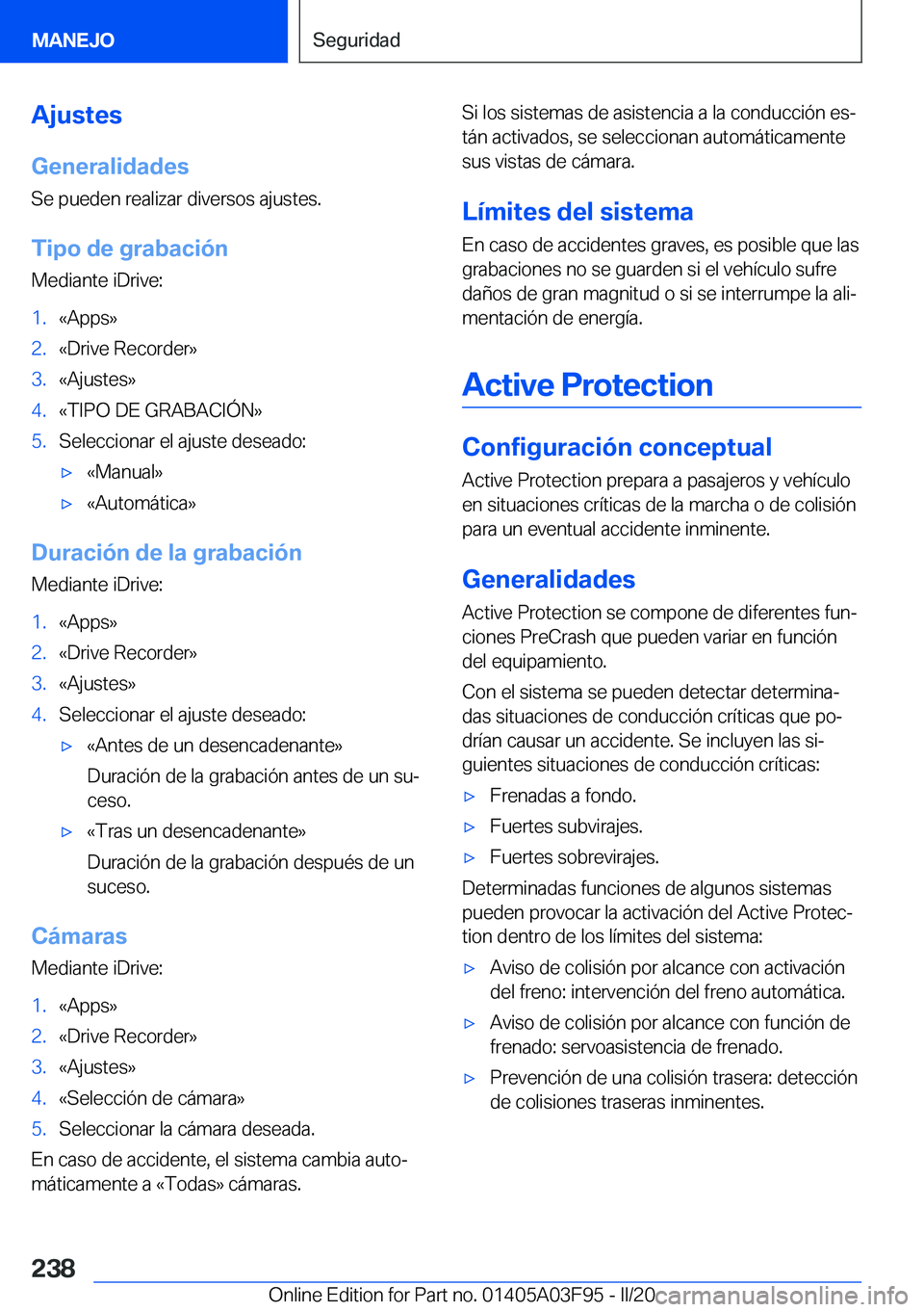 BMW 3 SERIES 2020  Manuales de Empleo (in Spanish) �A�j�u�s�t�e�s�G�e�n�e�r�a�l�i�d�a�d�e�s
�S�e��p�u�e�d�e�n��r�e�a�l�i�z�a�r��d�i�v�e�r�s�o�s��a�j�u�s�t�e�s�.
�T�i�p�o��d�e��g�r�a�b�a�c�i�