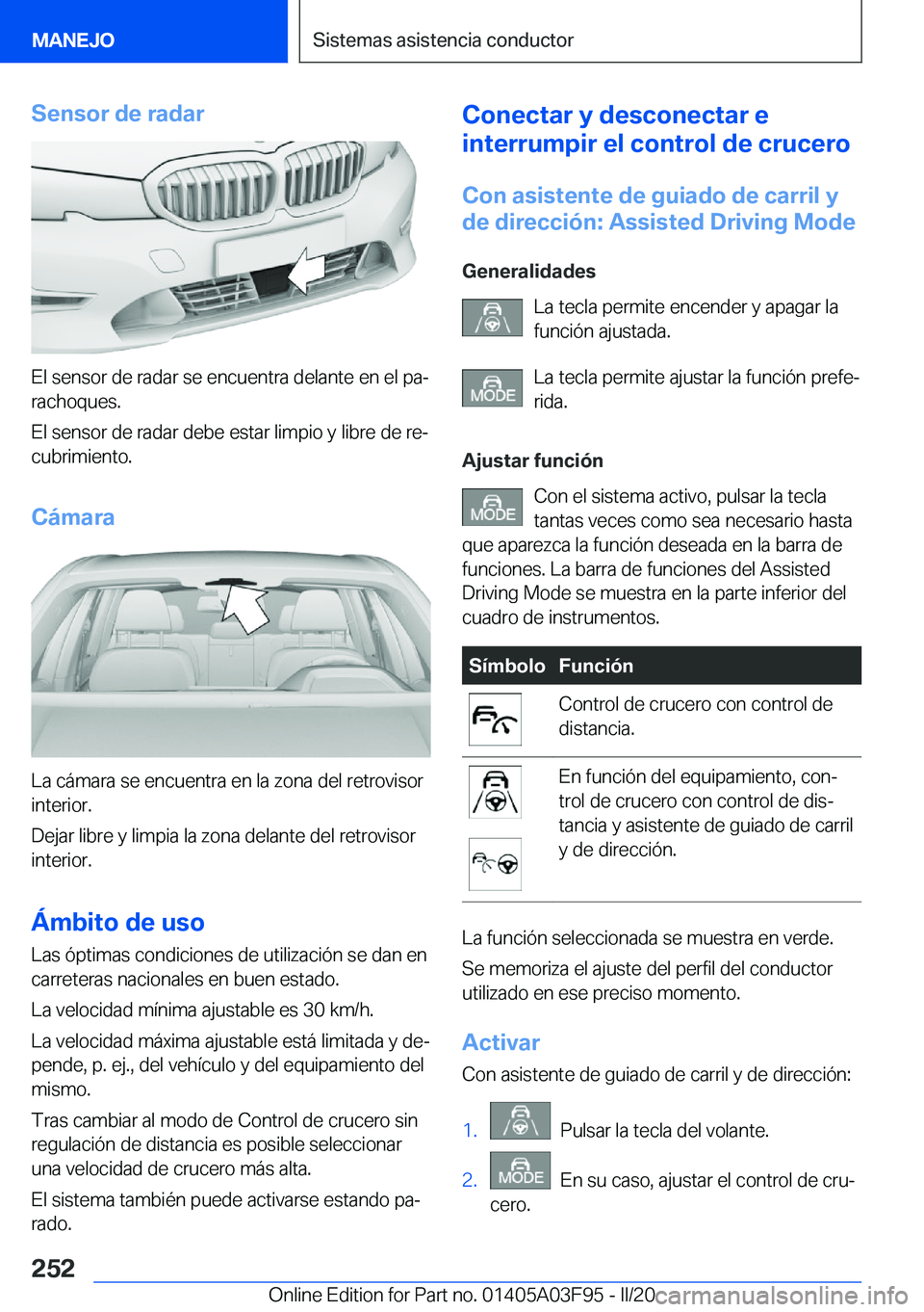 BMW 3 SERIES 2020  Manuales de Empleo (in Spanish) �S�e�n�s�o�r��d�e��r�a�d�a�r
�E�l��s�e�n�s�o�r��d�e��r�a�d�a�r��s�e��e�n�c�u�e�n�t�r�a��d�e�l�a�n�t�e��e�n��e�l��p�aª
�r�a�c�h�o�q�u�e�s�.
�E�l��s�e�n�s�o�r��d�e��r�a�d�a�r��d�e�b�e�