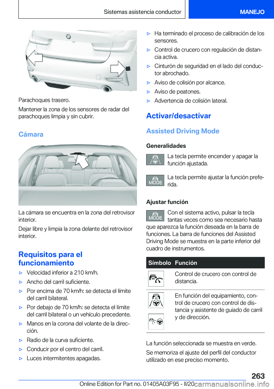 BMW 3 SERIES 2020  Manuales de Empleo (in Spanish) �P�a�r�a�c�h�o�q�u�e�s��t�r�a�s�e�r�o�.
�M�a�n�t�e�n�e�r��l�a��z�o�n�a��d�e��l�o�s��s�e�n�s�o�r�e�s��d�e��r�a�d�a�r��d�e�l
�p�a�r�a�c�h�o�q�u�e�s��l�i�m�p�i�a��y��s�i�n��c�u�b�r�i�r�.
�C�