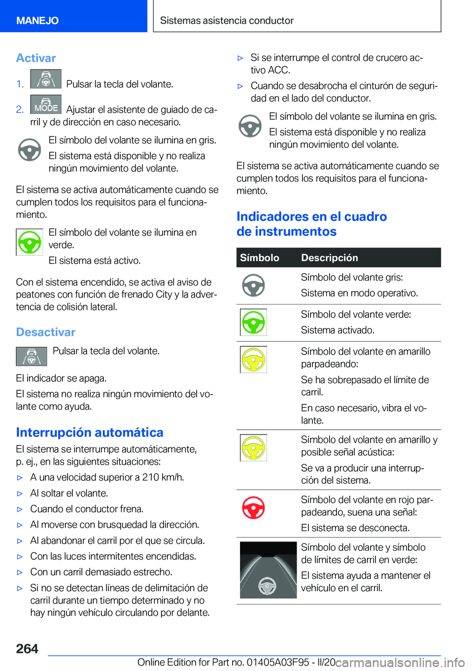 BMW 3 SERIES 2020  Manuales de Empleo (in Spanish) �A�c�t�i�v�a�r�1�.���P�u�l�s�a�r��l�a��t�e�c�l�a��d�e�l��v�o�l�a�n�t�e�.�2�.���A�j�u�s�t�a�r��e�l��a�s�i�s�t�e�n�t�e��d�e��g�u�i�a�d�o��d�e��c�aª
�r�r�i�l��y��d�e��d�i�r�e�c�c�i�