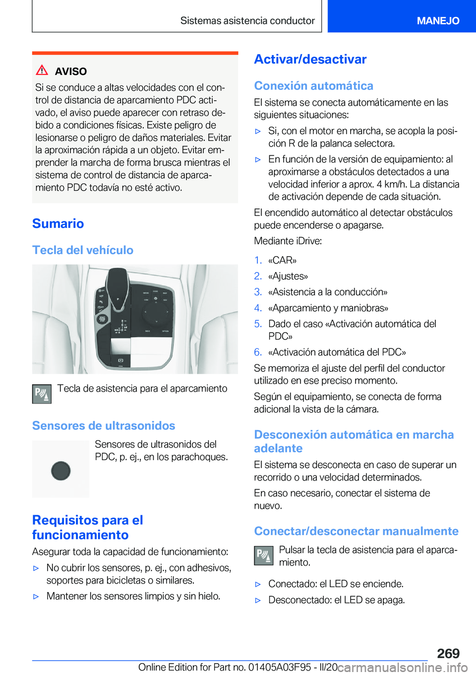 BMW 3 SERIES 2020  Manuales de Empleo (in Spanish) �A�V�I�S�O
�S�i��s�e��c�o�n�d�u�c�e��a��a�l�t�a�s��v�e�l�o�c�i�d�a�d�e�s��c�o�n��e�l��c�o�nª �t�r�o�l��d�e��d�i�s�t�a�n�c�i�a��d�e��a�p�a�r�c�a�m�i�e�n�t�o��P�D�C��a�c�t�iª
�v�a�d�o�