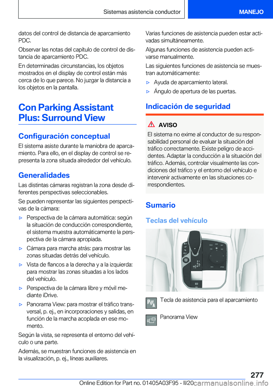 BMW 3 SERIES 2020  Manuales de Empleo (in Spanish) �d�a�t�o�s��d�e�l��c�o�n�t�r�o�l��d�e��d�i�s�t�a�n�c�i�a��d�e��a�p�a�r�c�a�m�i�e�n�t�o
�P�D�C�.
�O�b�s�e�r�v�a�r��l�a�s��n�o�t�a�s��d�e�l��c�a�p�
