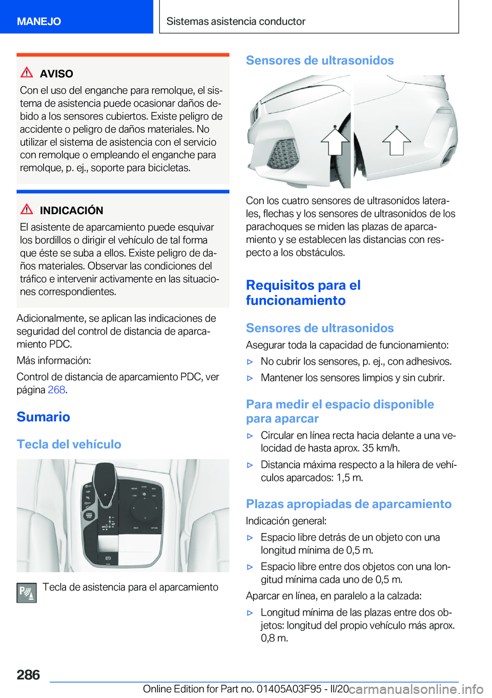 BMW 3 SERIES 2020  Manuales de Empleo (in Spanish) �A�V�I�S�O
�C�o�n��e�l��u�s�o��d�e�l��e�n�g�a�n�c�h�e��p�a�r�a��r�e�m�o�l�q�u�e�,��e�l��s�i�sª �t�e�m�a��d�e��a�s�i�s�t�e�n�c�i�a��p�u�e�d�e��o�c�a�s�i�o�n�a�r��d�a�