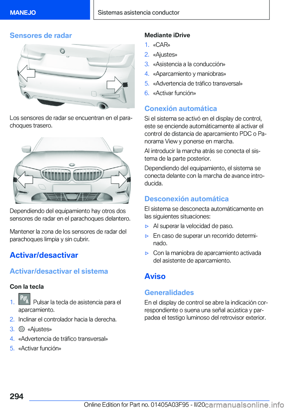 BMW 3 SERIES 2020  Manuales de Empleo (in Spanish) �S�e�n�s�o�r�e�s��d�e��r�a�d�a�r
�L�o�s��s�e�n�s�o�r�e�s��d�e��r�a�d�a�r��s�e��e�n�c�u�e�n�t�r�a�n��e�n��e�l��p�a�r�aª
�c�h�o�q�u�e�s��t�r�a�s�e�r�o�.
�D�e�p�e�n�d�i�e�n�d�o��d�e�l��e�q