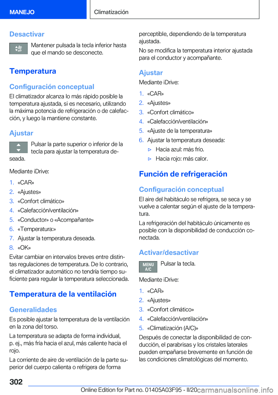 BMW 3 SERIES 2020  Manuales de Empleo (in Spanish) �D�e�s�a�c�t�i�v�a�r�M�a�n�t�e�n�e�r��p�u�l�s�a�d�a��l�a��t�e�c�l�a��i�n�f�e�r�i�o�r��h�a�s�t�a�q�u�e��e�l��m�a�n�d�o��s�e��d�e�s�c�o�n�e�c�t�e�.
�T�e�m�p�e�r�a�t�u�r�a �C�o�n�f�i�g�u�r�a�c�i