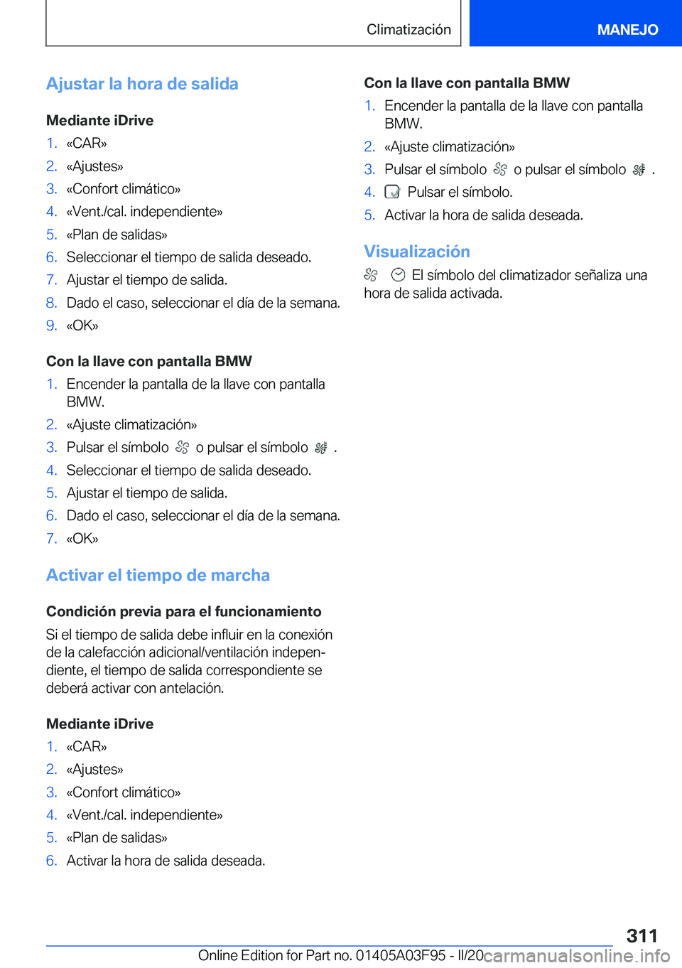 BMW 3 SERIES 2020  Manuales de Empleo (in Spanish) �A�j�u�s�t�a�r��l�a��h�o�r�a��d�e��s�a�l�i�d�a
�M�e�d�i�a�n�t�e��i�D�r�i�v�e�1�.�«�C�A�R�{�2�.�«�A�j�u�s�t�e�s�{�3�.�«�C�o�n�f�o�r�t��c�l�i�m�