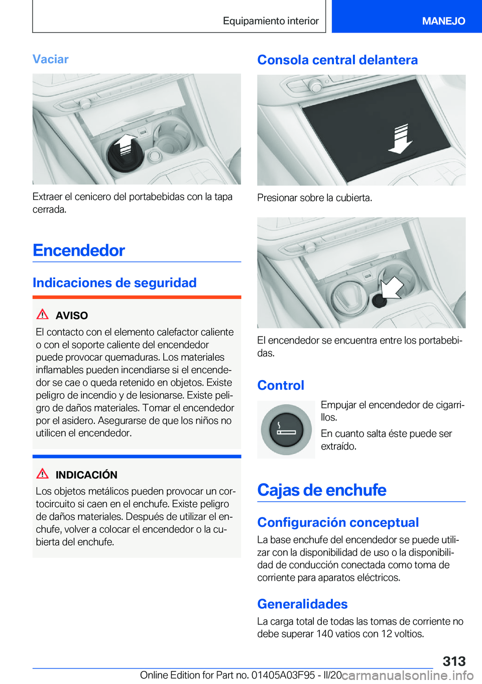 BMW 3 SERIES 2020  Manuales de Empleo (in Spanish) �V�a�c�i�a�r
�E�x�t�r�a�e�r��e�l��c�e�n�i�c�e�r�o��d�e�l��p�o�r�t�a�b�e�b�i�d�a�s��c�o�n��l�a��t�a�p�a
�c�e�r�r�a�d�a�.
�E�n�c�e�n�d�e�d�o�r
�I�n�d�i�c�a�c�i�o�n�e�s��d�e��s�e�g�u�r�i�d�a�d
�