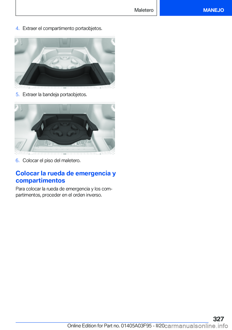 BMW 3 SERIES 2020  Manuales de Empleo (in Spanish) �4�.�E�x�t�r�a�e�r��e�l��c�o�m�p�a�r�t�i�m�e�n�t�o��p�o�r�t�a�o�b�j�e�t�o�s�.�5�.�E�x�t�r�a�e�r��l�a��b�a�n�d�e�j�a��p�o�r�t�a�o�b�j�e�t�o�s�.�6�.�C�o�l�o�c�a�r��e�l��p�i�s�o��d�e�l��m�a�l�e