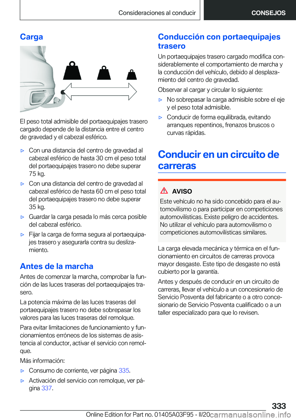 BMW 3 SERIES 2020  Manuales de Empleo (in Spanish) �C�a�r�g�a
�E�l��p�e�s�o��t�o�t�a�l��a�d�m�i�s�i�b�l�e��d�e�l��p�o�r�t�a�e�q�u�i�p�a�j�e�s��t�r�a�s�e�r�o�c�a�r�g�a�d�o��d�e�p�e�n�d�e��d�e��l�a��d�i�s�t�a�n�c�i�a��e�n�t�r�e��e�l��c�e�n�