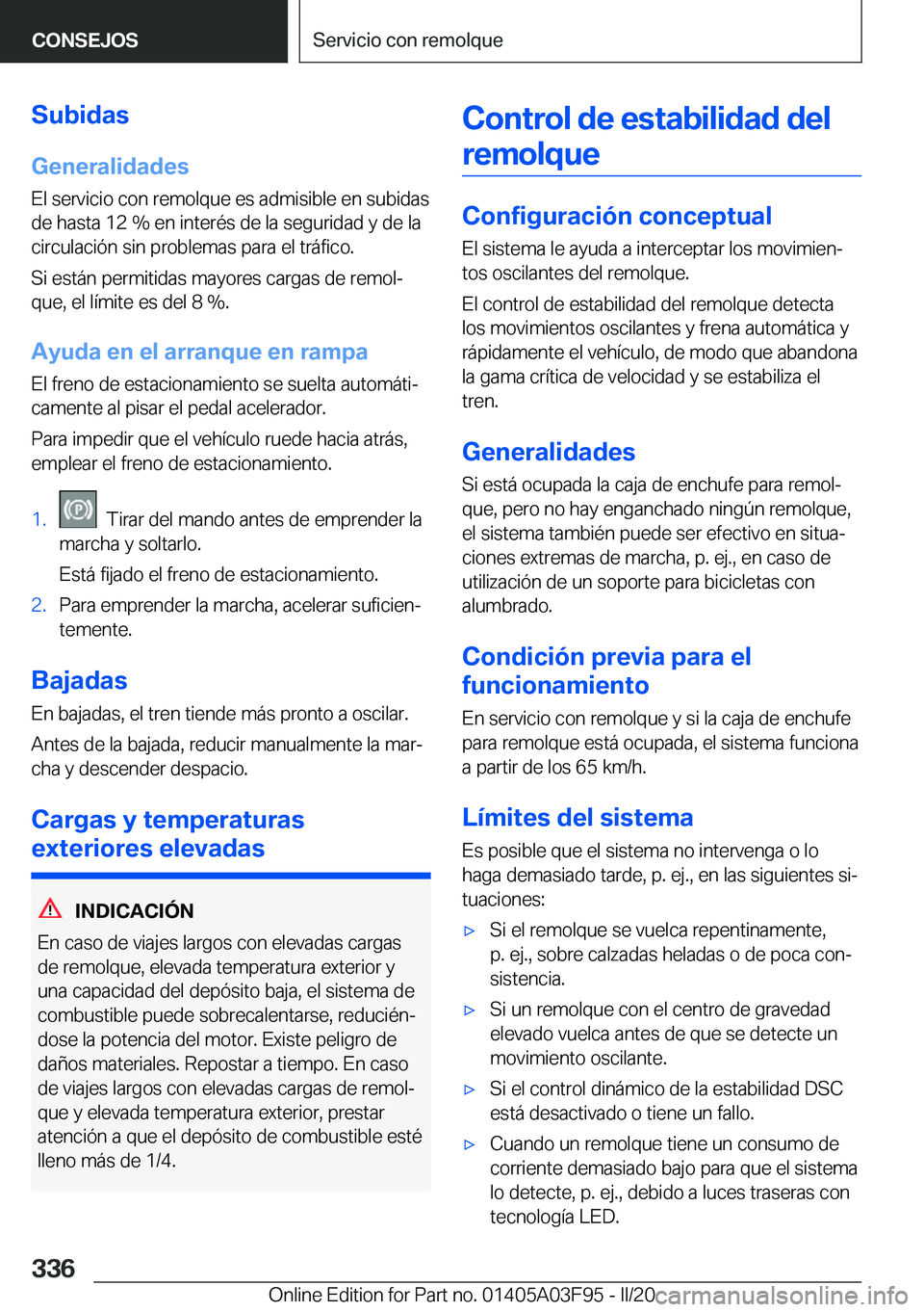BMW 3 SERIES 2020  Manuales de Empleo (in Spanish) �S�u�b�i�d�a�s
�G�e�n�e�r�a�l�i�d�a�d�e�s �E�l��s�e�r�v�i�c�i�o��c�o�n��r�e�m�o�l�q�u�e��e�s��a�d�m�i�s�i�b�l�e��e�n��s�u�b�i�d�a�s�d�e��h�a�s�t�a��1�2��%��e�n��i�n�t�e�r�