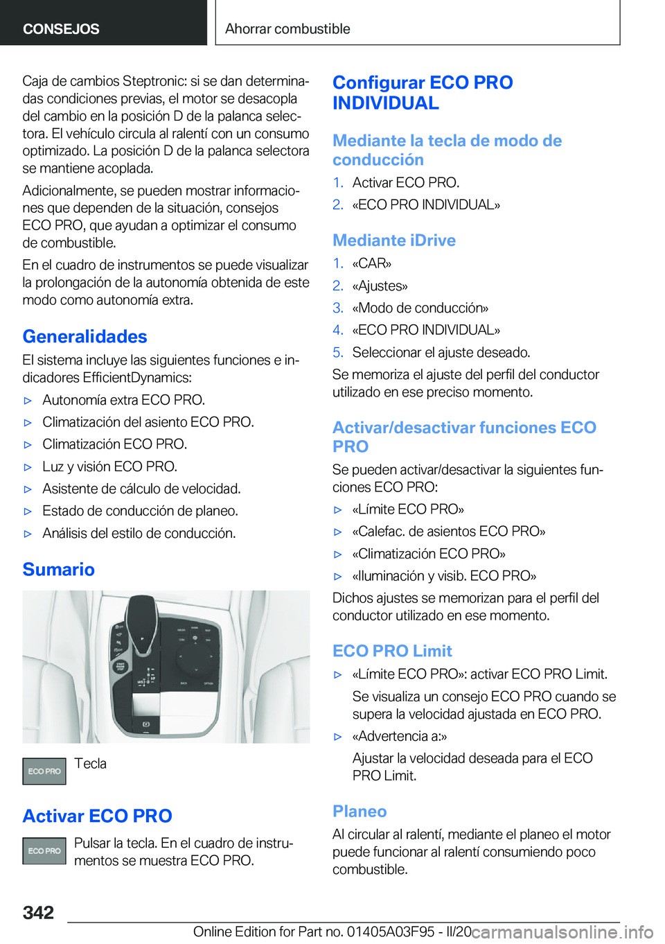 BMW 3 SERIES 2020  Manuales de Empleo (in Spanish) �C�a�j�a��d�e��c�a�m�b�i�o�s��S�t�e�p�t�r�o�n�i�c�:��s�i��s�e��d�a�n��d�e�t�e�r�m�i�n�aª
�d�a�s��c�o�n�d�i�c�i�o�n�e�s��p�r�e�v�i�a�s�,��e�l��m�o�t�o�r��s�e��d�e�s�a�c�o�p�l�a
�d�e�l��