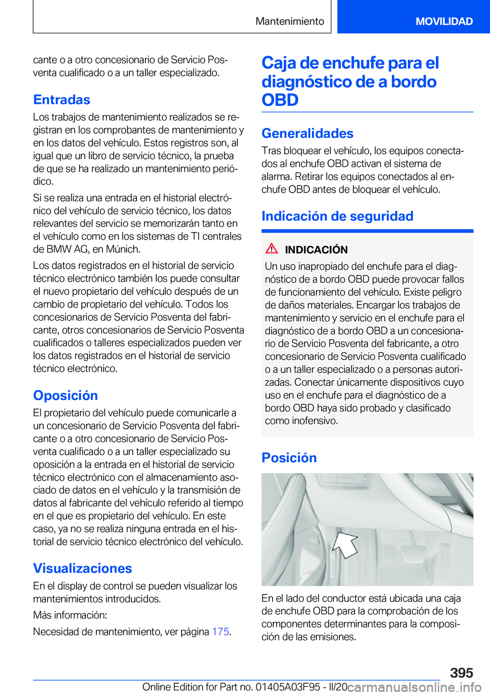 BMW 3 SERIES 2020  Manuales de Empleo (in Spanish) �c�a�n�t�e��o��a��o�t�r�o��c�o�n�c�e�s�i�o�n�a�r�i�o��d�e��S�e�r�v�i�c�i�o��P�o�sª�v�e�n�t�a��c�u�a�l�i�f�i�c�a�d�o��o��a��u�n��t�a�l�l�e�r��e�s�p�e�c�i�a�l�i�z�a�d�o�.
�E�n�t�r�a�d�a�s