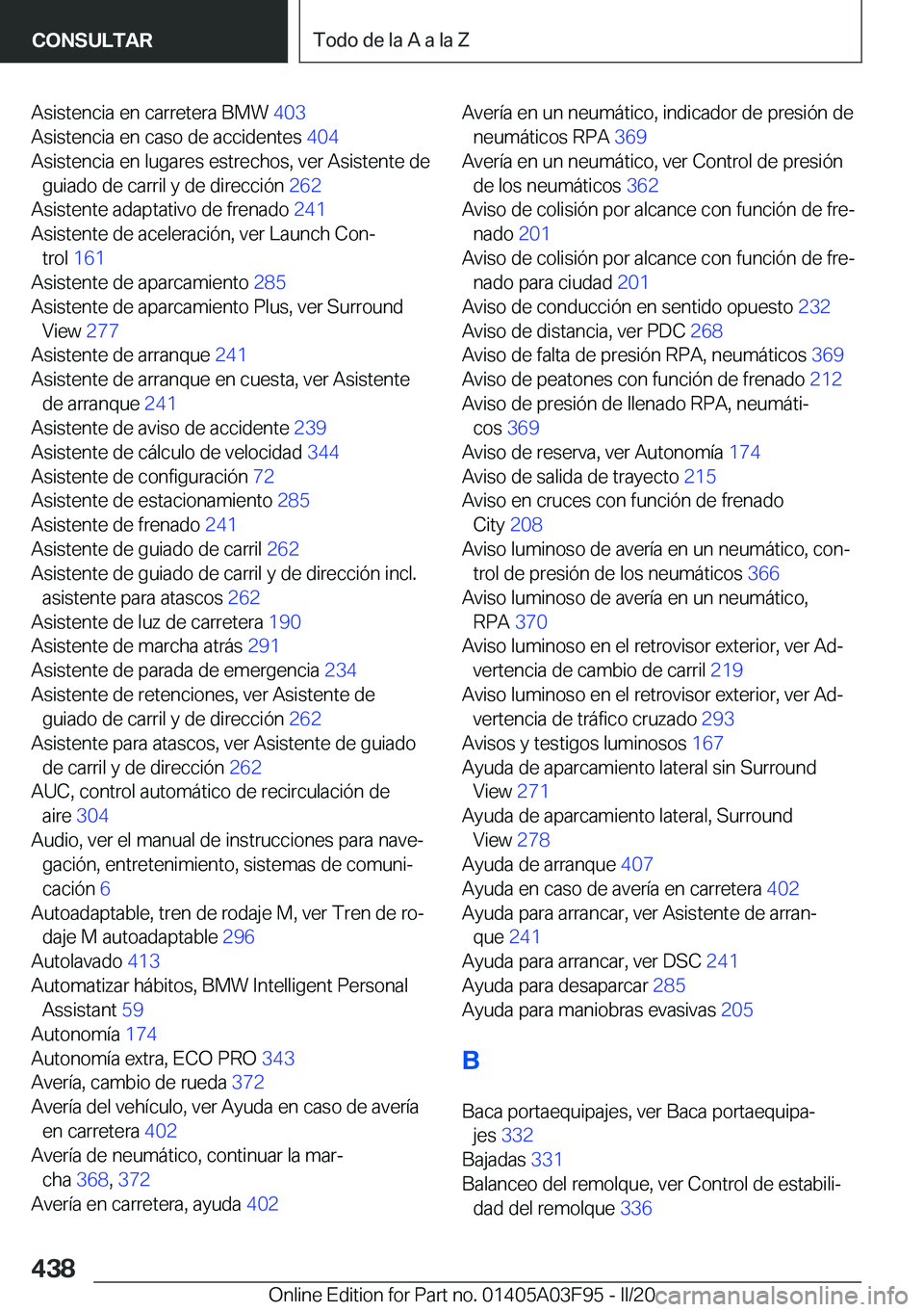 BMW 3 SERIES 2020  Manuales de Empleo (in Spanish) �A�s�i�s�t�e�n�c�i�a��e�n��c�a�r�r�e�t�e�r�a��B�M�W��4�0�3�
�A�s�i�s�t�e�n�c�i�a��e�n��c�a�s�o��d�e��a�c�c�i�d�e�n�t�e�s� �4�0�4�
�A�s�i�s�t�e�n�c�i�a��e�n��l�u�g�a�r�e�s��e�s�t�r�e�c�h�