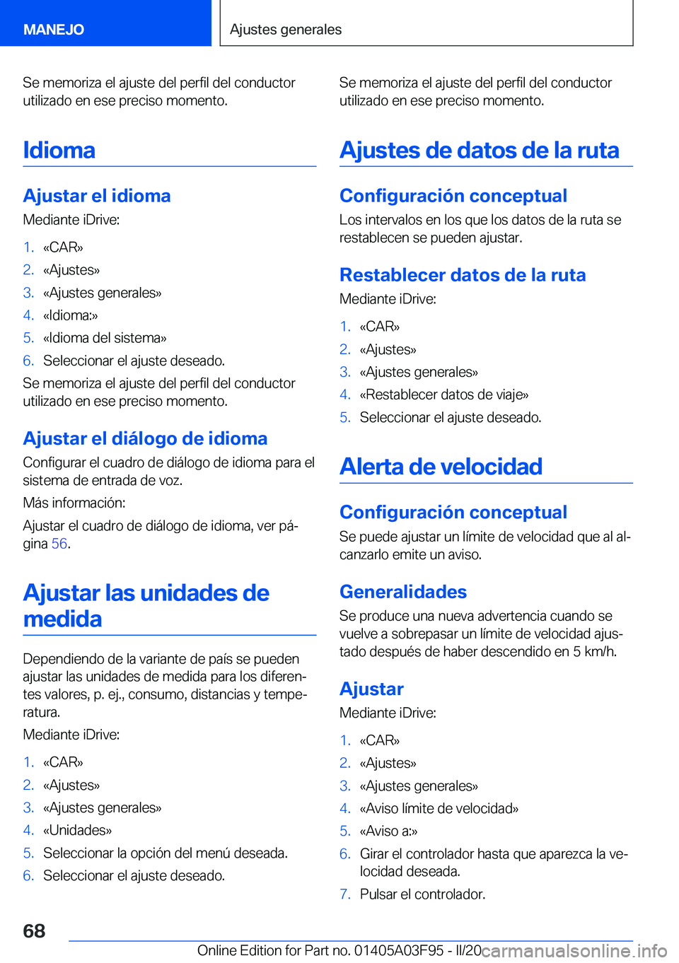 BMW 3 SERIES 2020  Manuales de Empleo (in Spanish) �S�e��m�e�m�o�r�i�z�a��e�l��a�j�u�s�t�e��d�e�l��p�e�r�f�i�l��d�e�l��c�o�n�d�u�c�t�o�r
�u�t�i�l�i�z�a�d�o��e�n��e�s�e��p�r�e�c�i�s�o��m�o�m�e�n�t�o�.
�I�d�i�o�m�a
�A�j�u�s�t�a�r��e�l��i�d�
