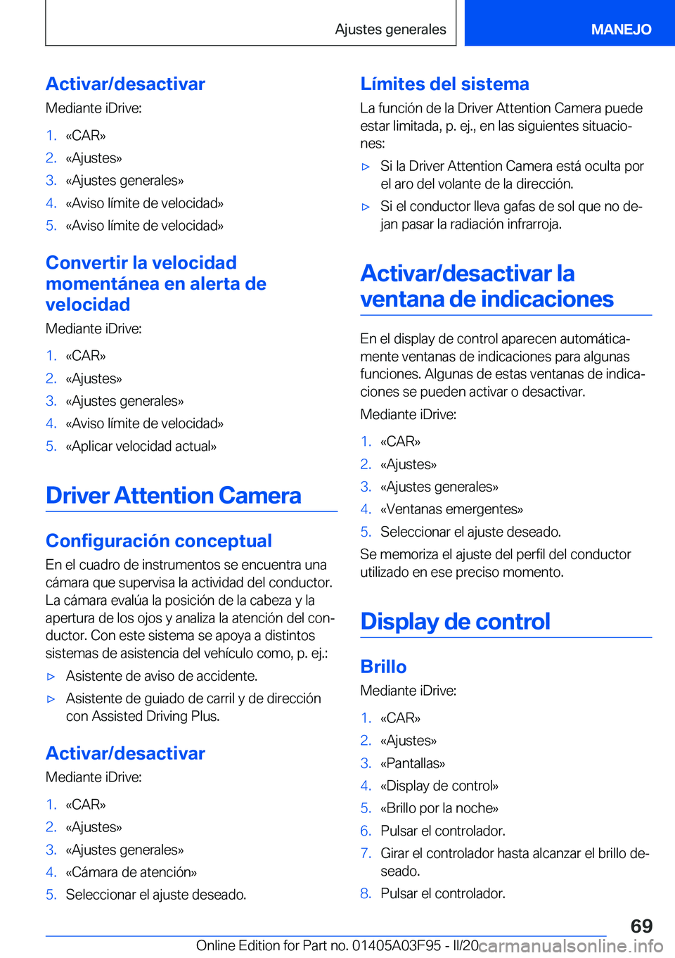 BMW 3 SERIES 2020  Manuales de Empleo (in Spanish) �A�c�t�i�v�a�r�/�d�e�s�a�c�t�i�v�a�r
�M�e�d�i�a�n�t�e��i�D�r�i�v�e�:�1�.�«�C�A�R�{�2�.�«�A�j�u�s�t�e�s�{�3�.�«�A�j�u�s�t�e�s��g�e�n�e�r�a�l�e�s�{�4�.�«�A�v�i�s�o��l�