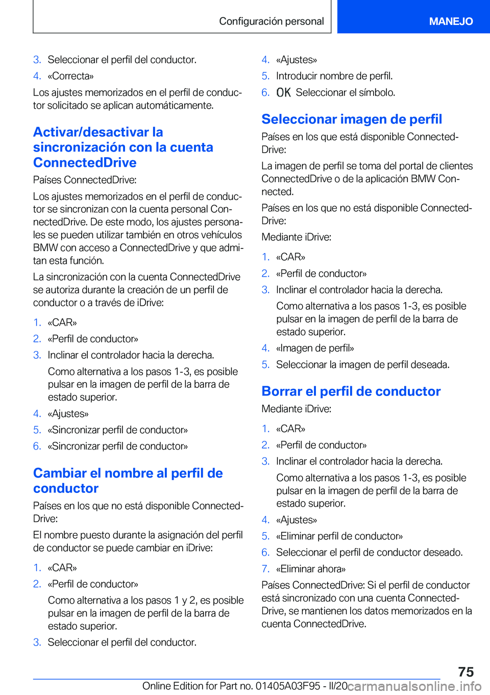 BMW 3 SERIES 2020  Manuales de Empleo (in Spanish) �3�.�S�e�l�e�c�c�i�o�n�a�r��e�l��p�e�r�f�i�l��d�e�l��c�o�n�d�u�c�t�o�r�.�4�.�«�C�o�r�r�e�c�t�a�{
�L�o�s��a�j�u�s�t�e�s��m�e�m�o�r�i�z�a�d�o�s��e�n��e�l��p�e�r�f�i�l��d�e��c�o�n�d�u�cª
�t