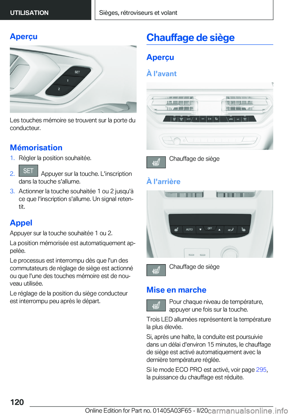 BMW 3 SERIES 2020  Notices Demploi (in French) �A�p�e�r�ç�u
�L�e�s��t�o�u�c�h�e�s��m�é�m�o�i�r�e��s�e��t�r�o�u�v�e�n�t��s�u�r��l�a��p�o�r�t�e��d�u
�c�o�n�d�u�c�t�e�u�r�.
�M�é�m�o�r�i�s�a�t�i�o�n
�1�.�R�é�g�l�e�r��l�a��p�o�s�i�t�i�o�n