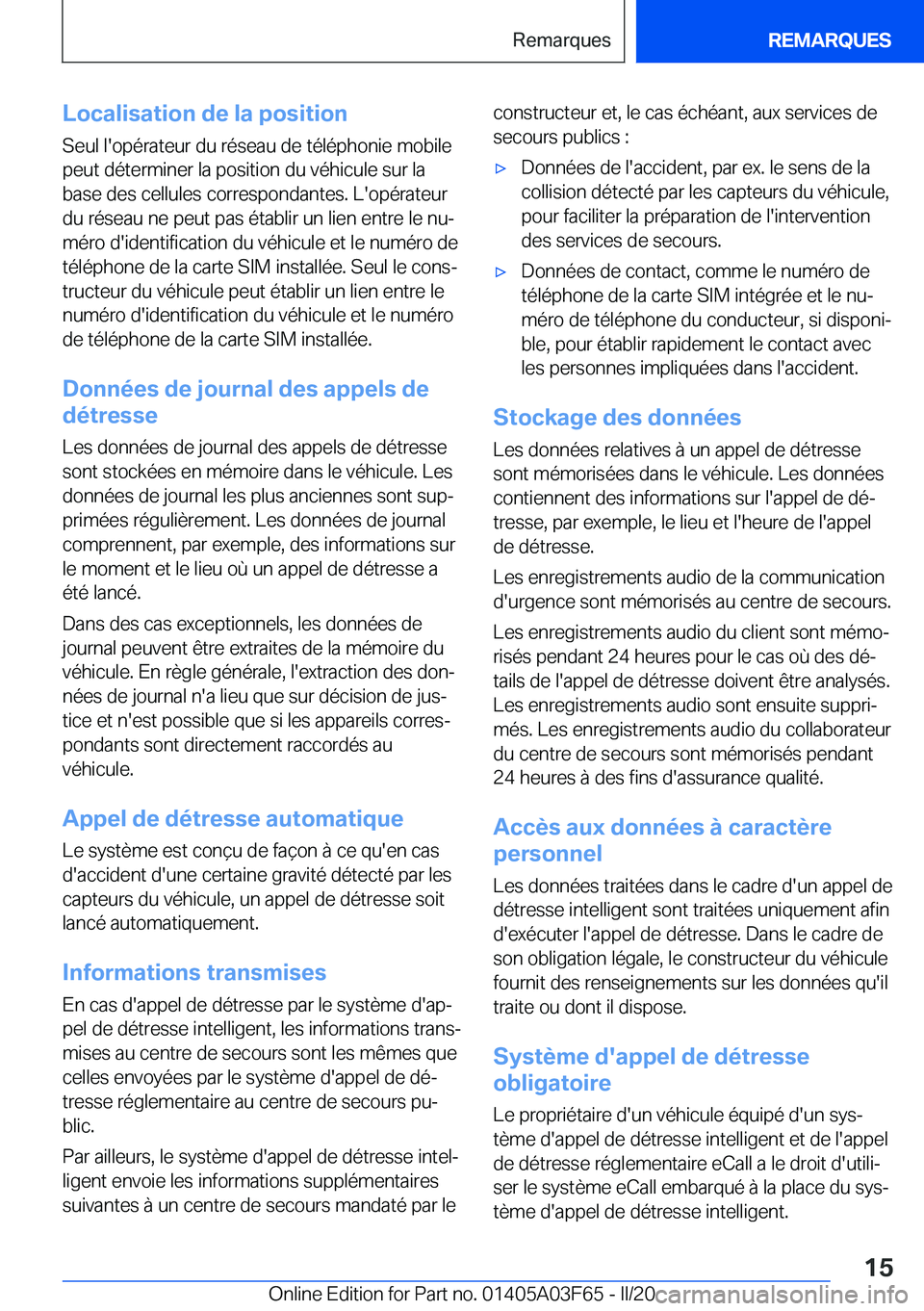 BMW 3 SERIES 2020  Notices Demploi (in French) �L�o�c�a�l�i�s�a�t�i�o�n��d�e��l�a��p�o�s�i�t�i�o�n�S�e�u�l��l�'�o�p�é�r�a�t�e�u�r��d�u��r�é�s�e�a�u��d�e��t�é�l�é�p�h�o�n�i�e��m�o�b�i�l�e�p�e�u�t��d�é�t�e�r�m�i�n�e�r��l�a��p�o�