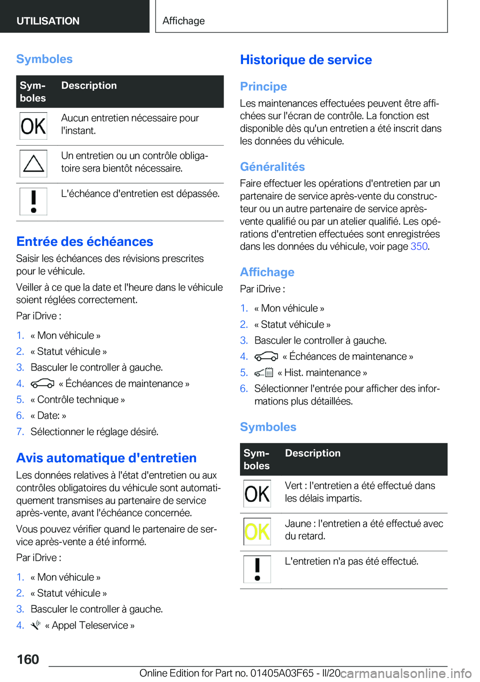 BMW 3 SERIES 2020  Notices Demploi (in French) �S�y�m�b�o�l�e�s�S�y�mj
�b�o�l�e�s�D�e�s�c�r�i�p�t�i�o�n�A�u�c�u�n��e�n�t�r�e�t�i�e�n��n�é�c�e�s�s�a�i�r�e��p�o�u�r
�l�'�i�n�s�t�a�n�t�.�U�n��e�n�t�r�e�t�i�e�n��o�u��u�n��c�o�n�t�r�