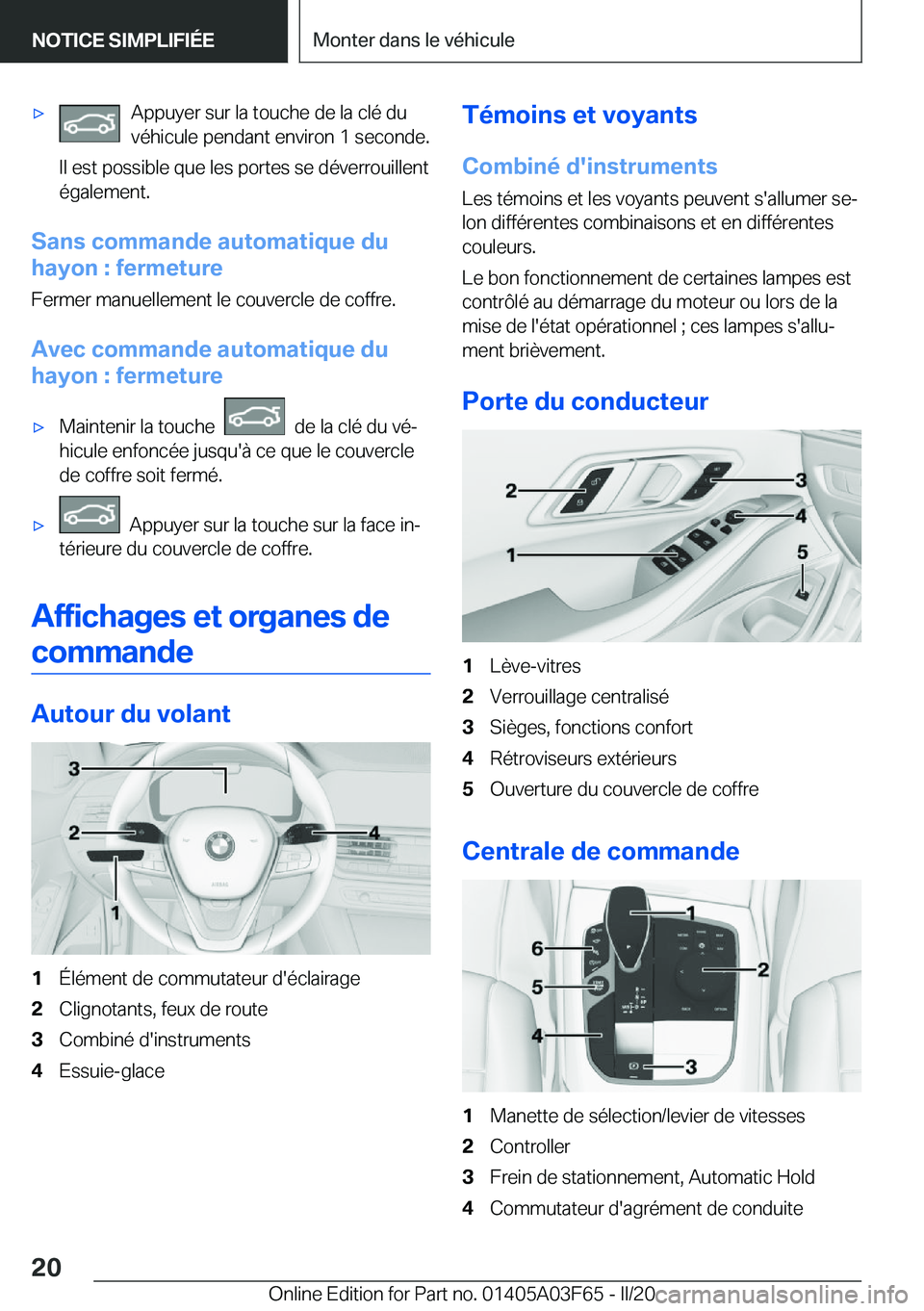 BMW 3 SERIES 2020  Notices Demploi (in French) 'x�A�p�p�u�y�e�r��s�u�r��l�a��t�o�u�c�h�e��d�e��l�a��c�l�é��d�u�v�é�h�i�c�u�l�e��p�e�n�d�a�n�t��e�n�v�i�r�o�n��1��s�e�c�o�n�d�e�.
�I�l��e�s�t��p�o�s�s�i�b�l�e��q�u�e��l�e�s��p�o�